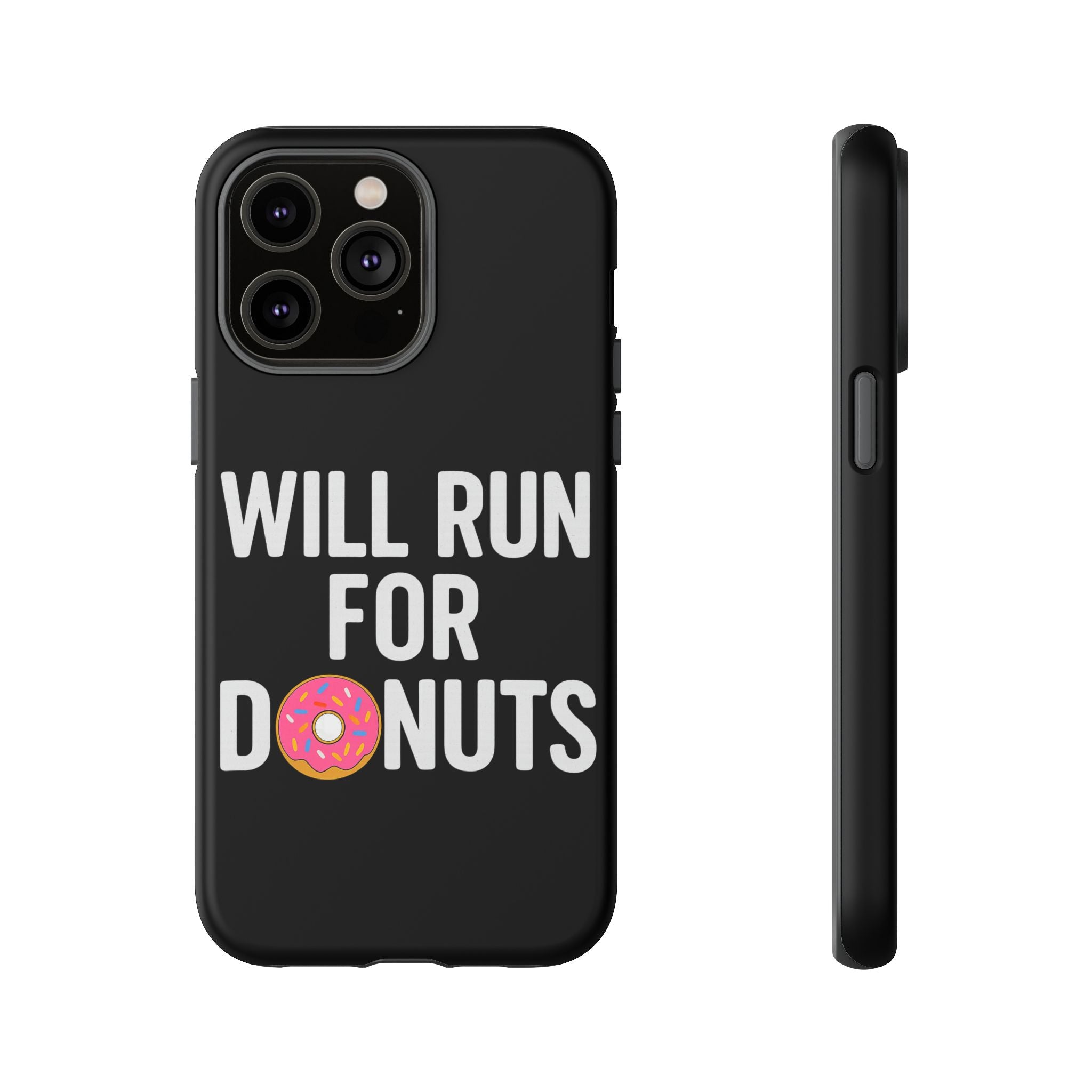 Will Run for Donuts Phone Case - Funny Runner Gift Tough Black Case - Best Run Yet Apparel and Gifts