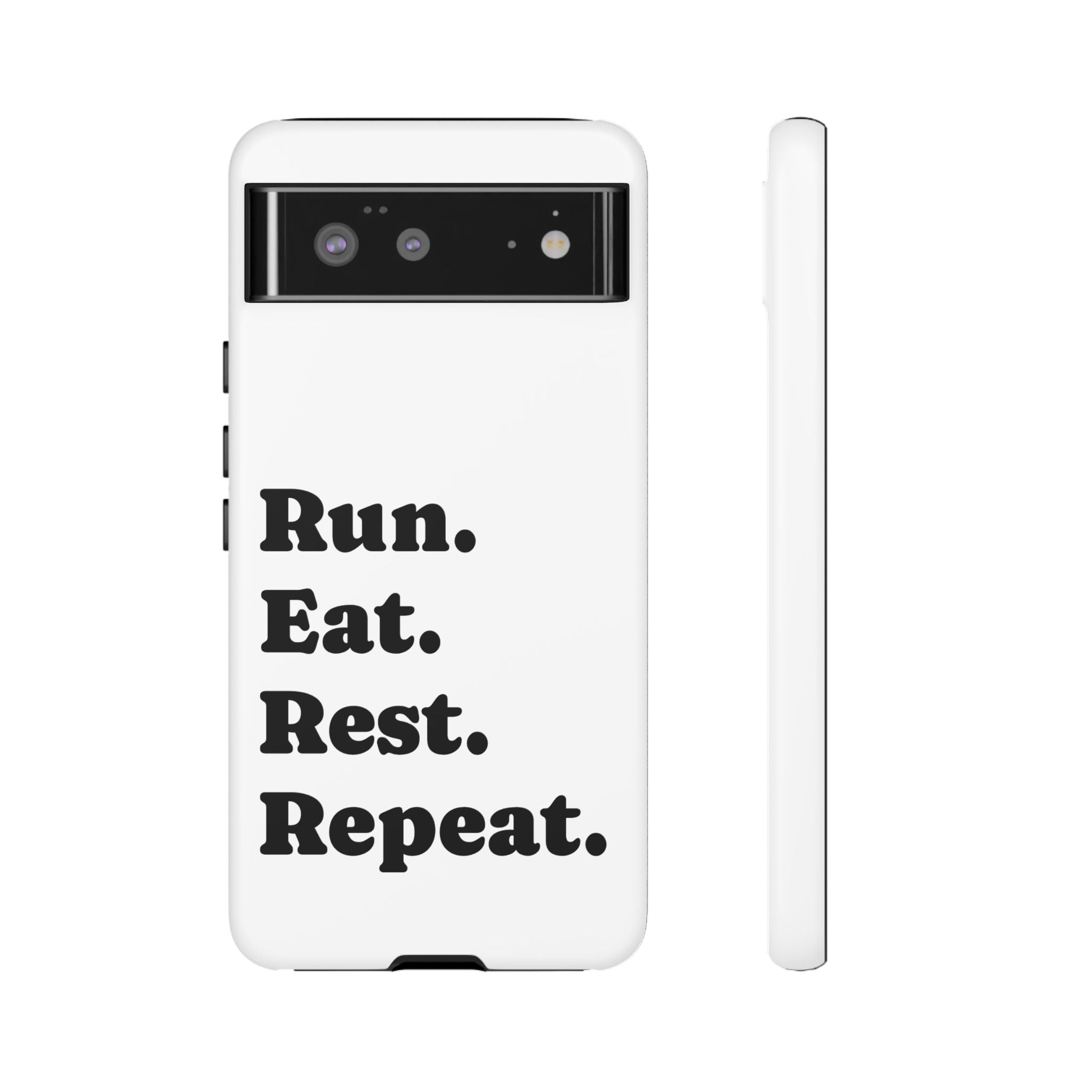 Run. Eat. Rest. Repeat. Phone Case — Motivational Runner Phone Cover - Best Run Yet Apparel and Gifts