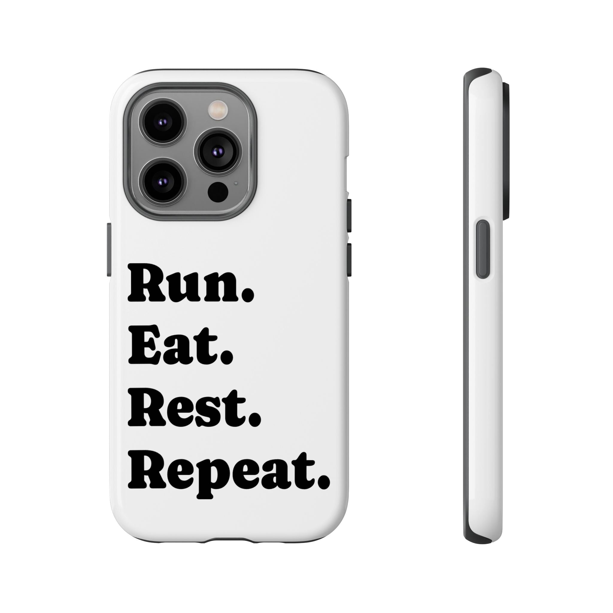 Run. Eat. Rest. Repeat. Phone Case — Motivational Runner Phone Cover - Best Run Yet Apparel and Gifts