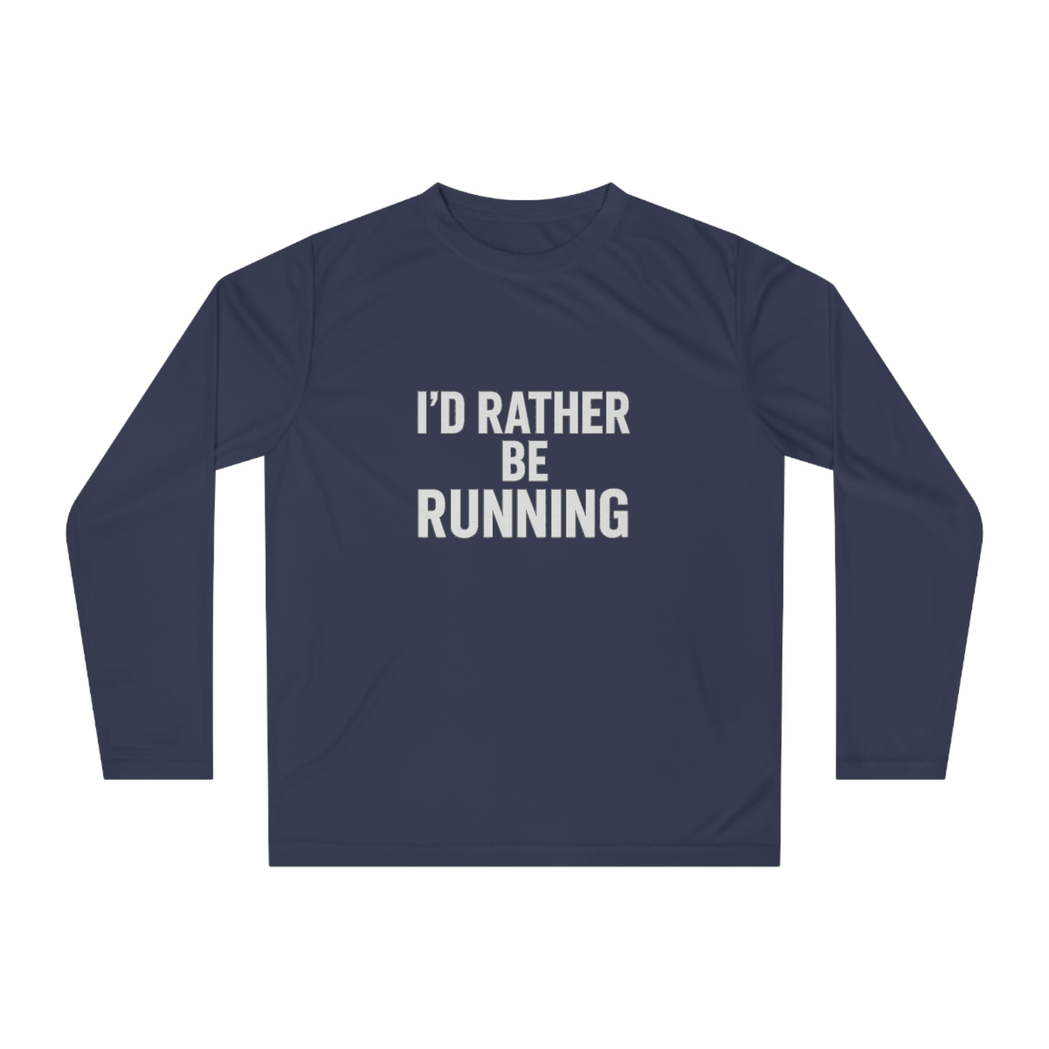 Running Shirt — "I'd Rather Be Running" Performance Long Sleeve - Best Run Yet Apparel and Gifts