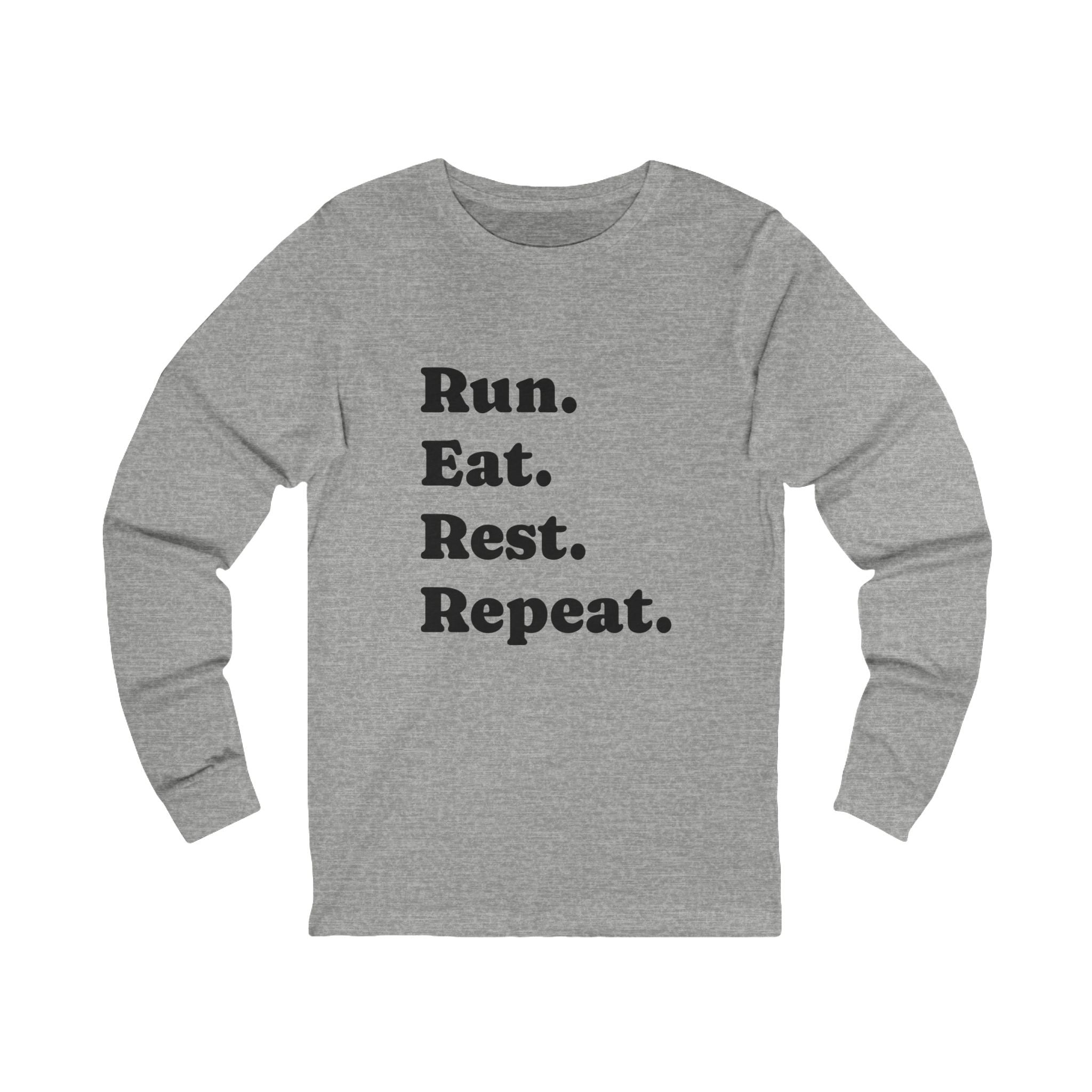 Run. Eat. Rest. Repeat. Long Sleeve Tee