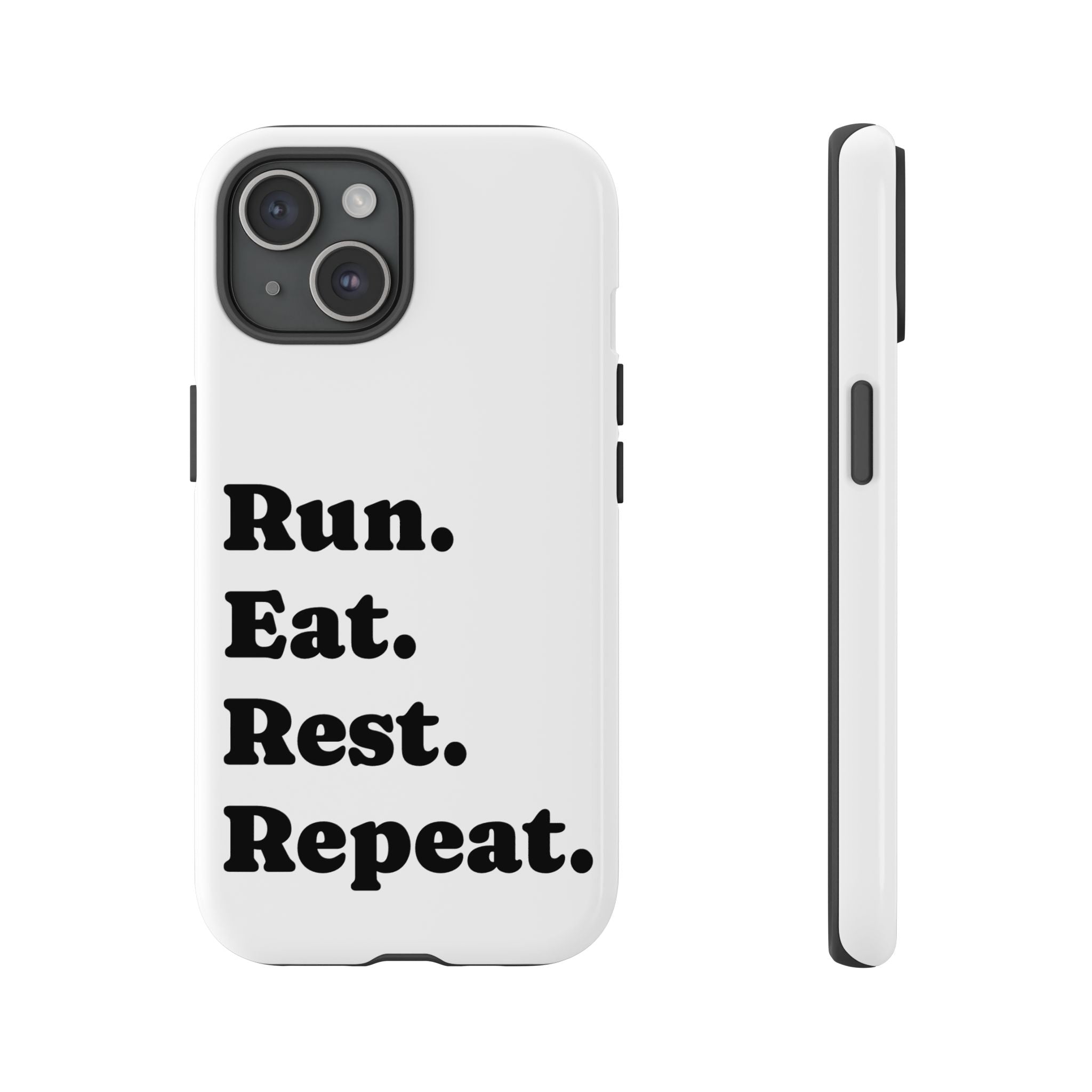 Run. Eat. Rest. Repeat. Phone Case — Motivational Runner Phone Cover - Best Run Yet Apparel and Gifts