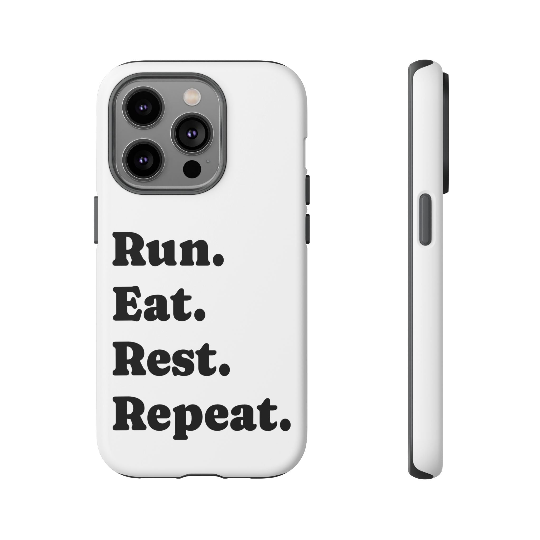 Run. Eat. Rest. Repeat. Phone Case — Motivational Runner Phone Cover - Best Run Yet Apparel and Gifts