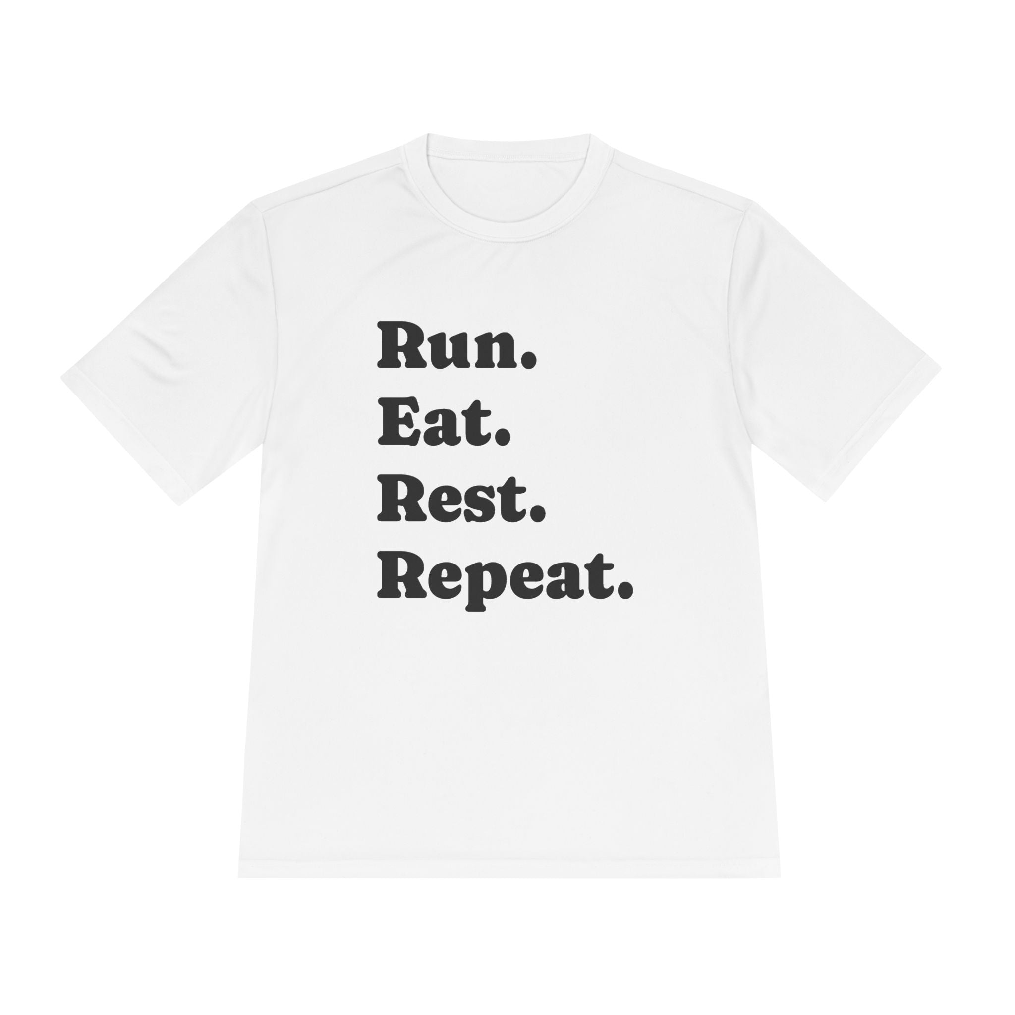 Run. Eat. Rest. Repeat. Tee — Moisture - Wicking Performance Shirt - Best Run Yet Apparel and Gifts