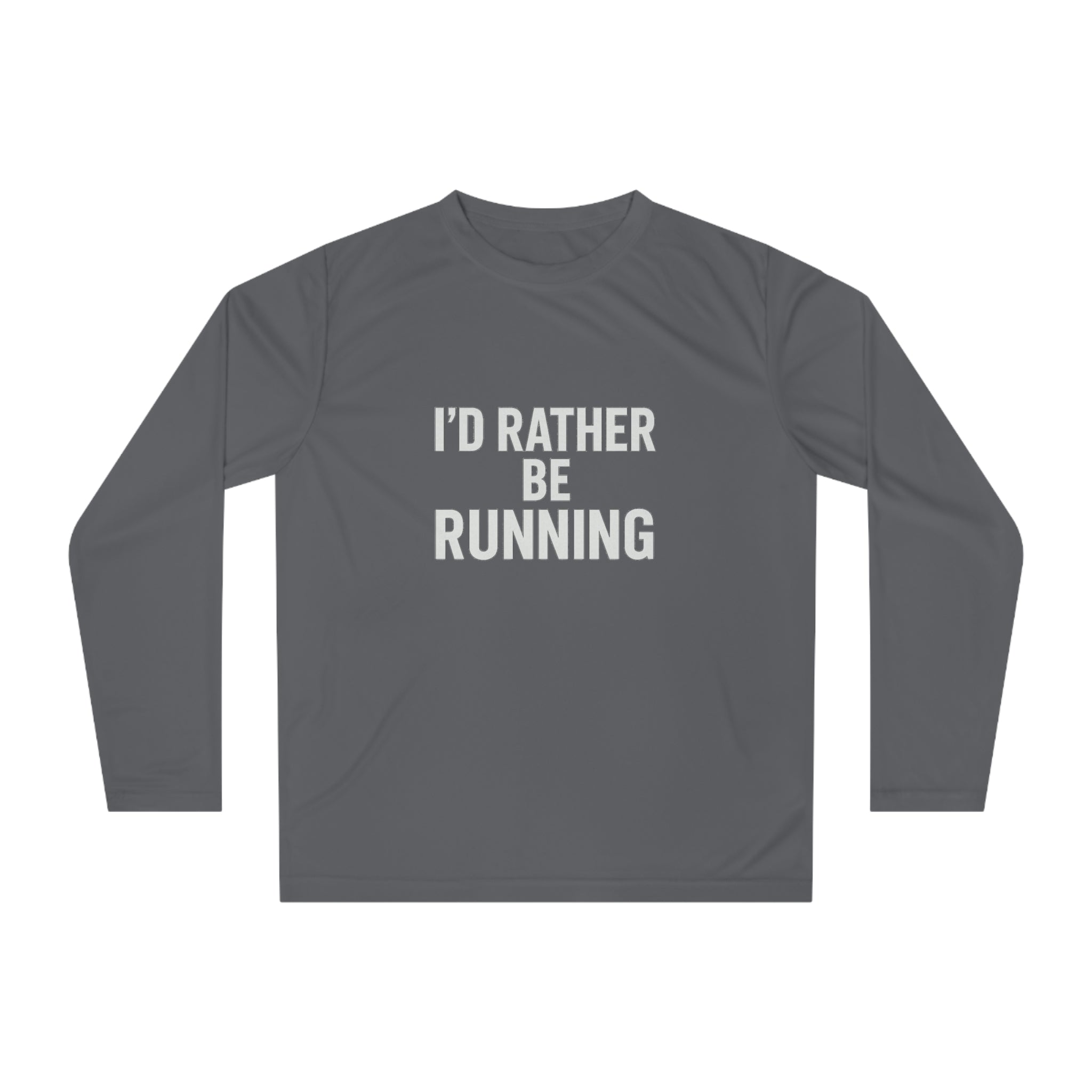 Running Shirt — "I'd Rather Be Running" Performance Long Sleeve - Best Run Yet Apparel and Gifts