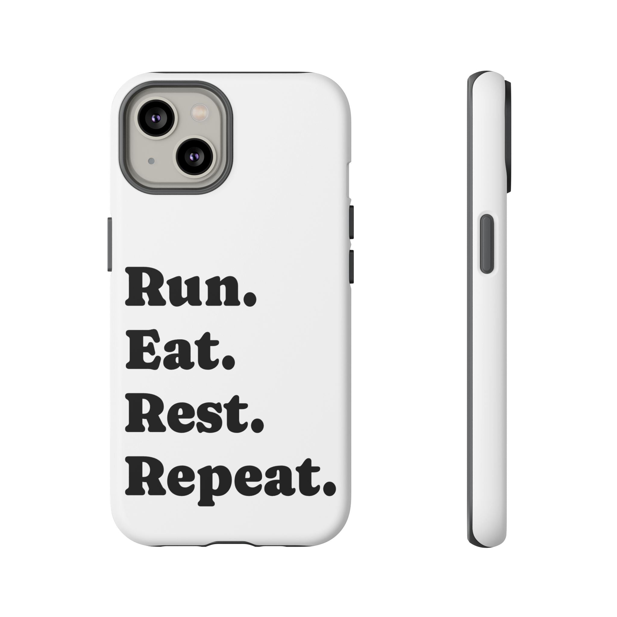 Run. Eat. Rest. Repeat. Phone Case — Motivational Runner Phone Cover - Best Run Yet Apparel and Gifts