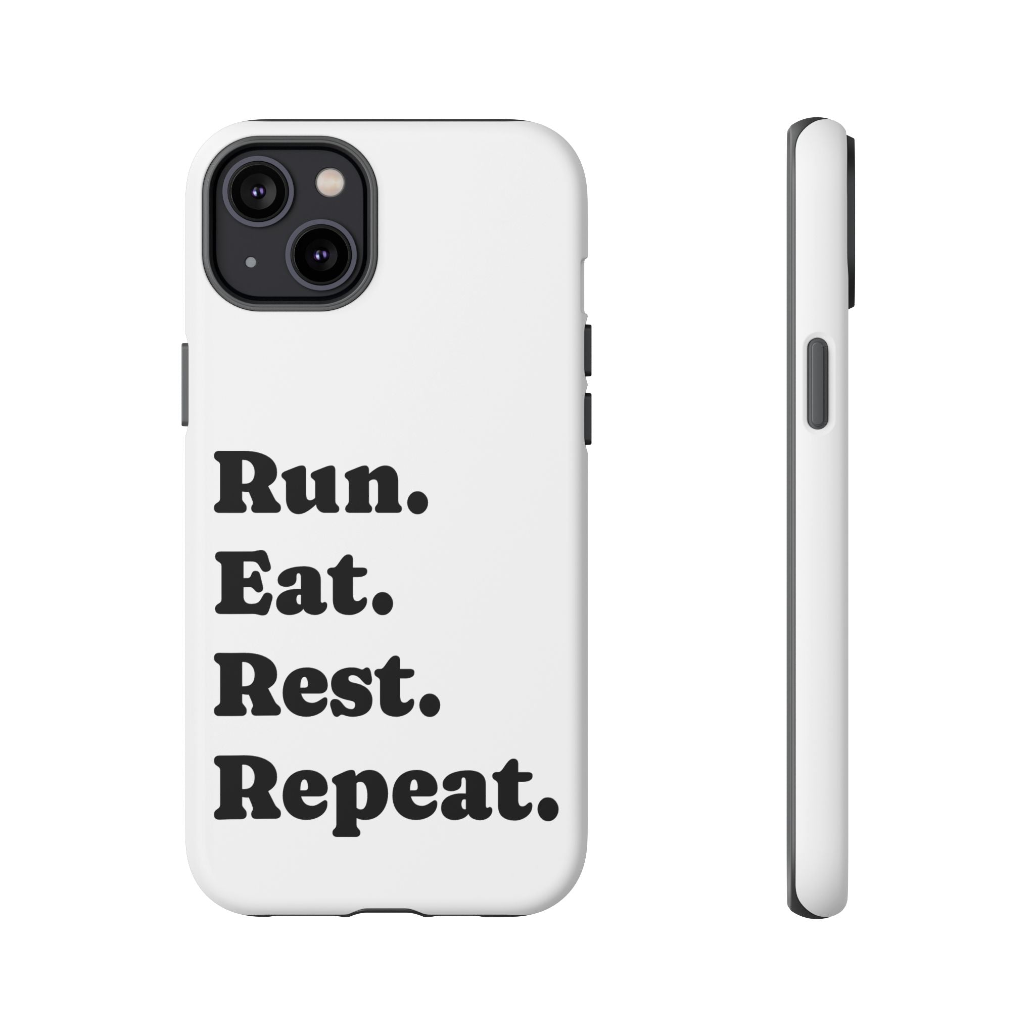 Run. Eat. Rest. Repeat. Phone Case — Motivational Runner Phone Cover - Best Run Yet Apparel and Gifts