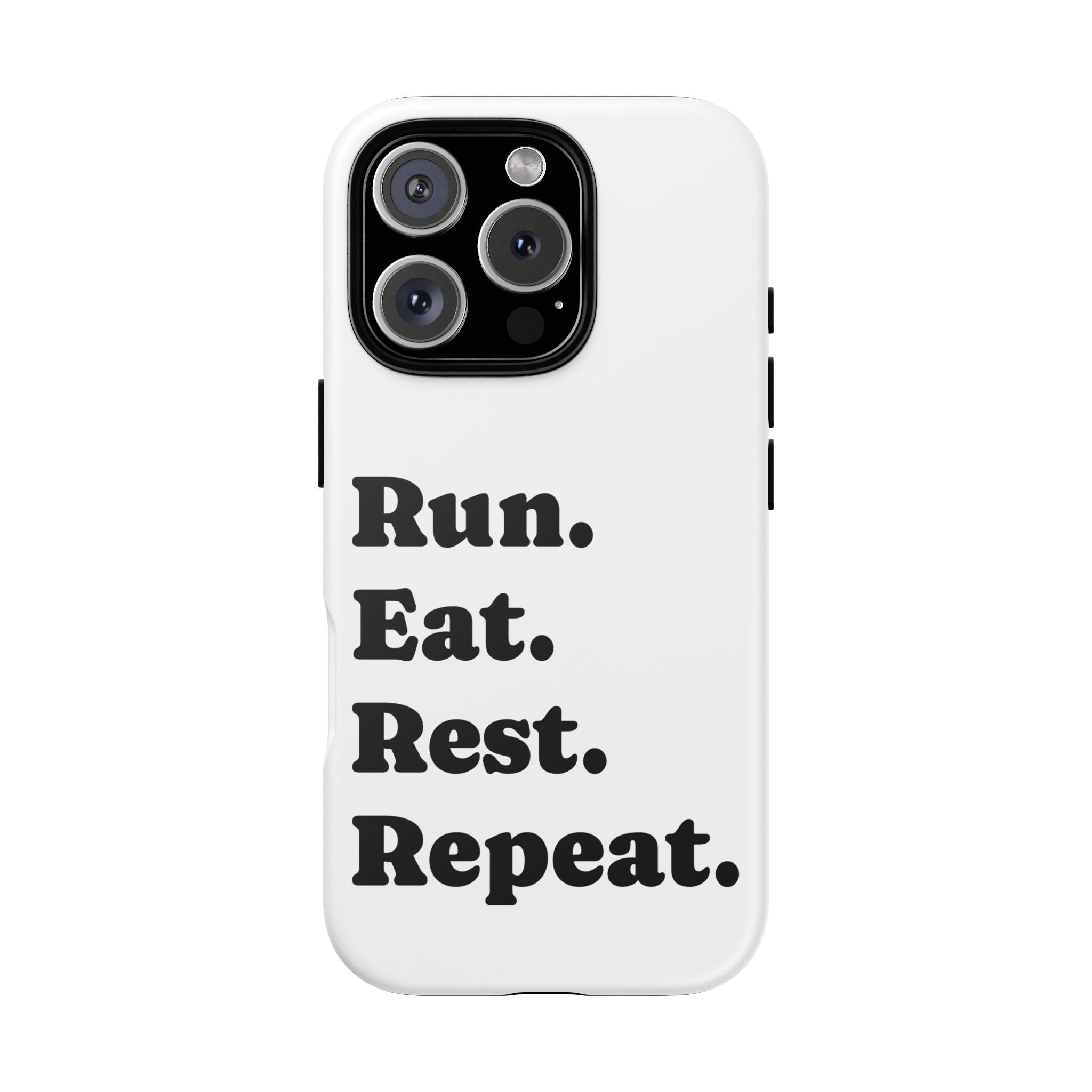 Run. Eat. Rest. Repeat. Phone Case — Motivational Runner Phone Cover - Best Run Yet Apparel and Gifts