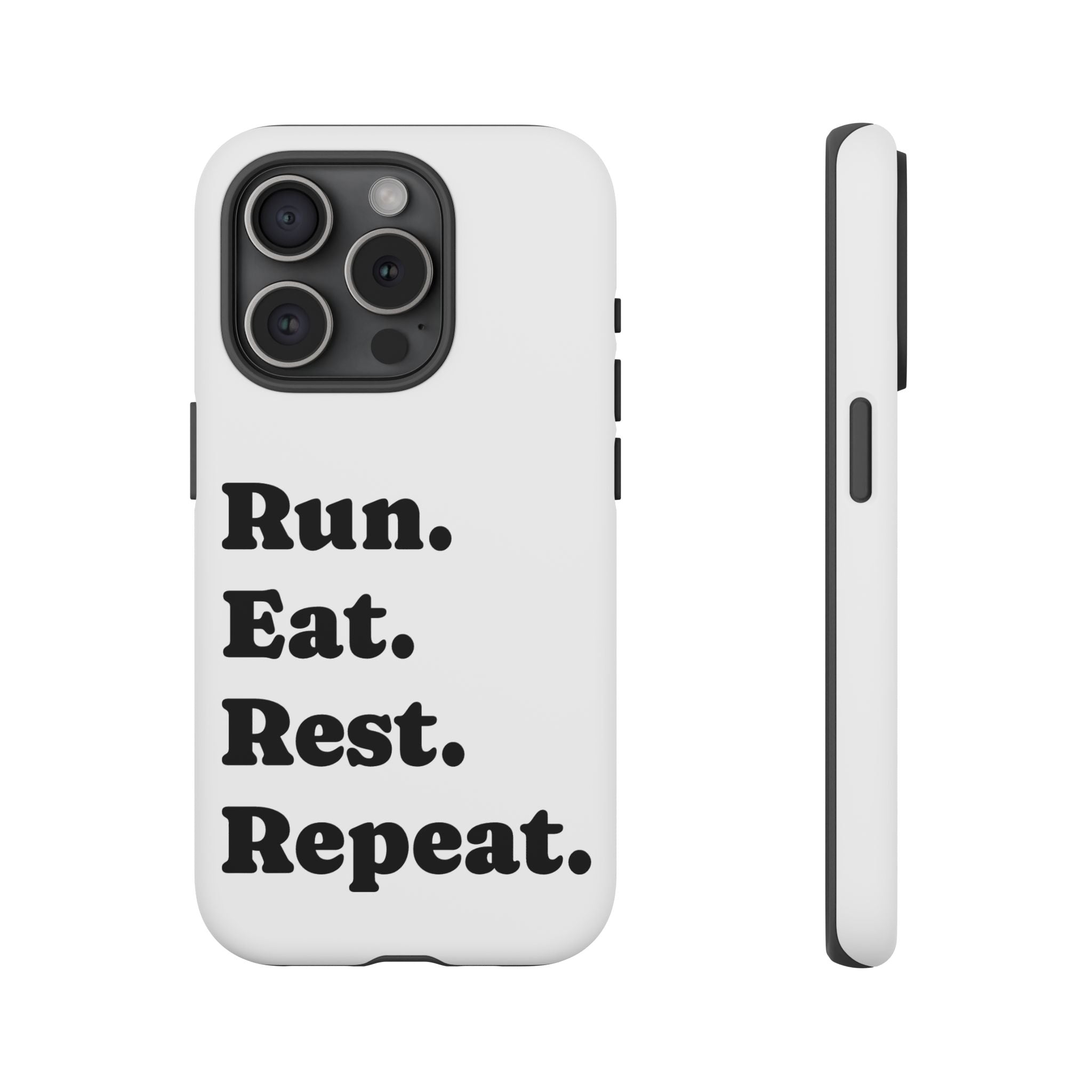 Run. Eat. Rest. Repeat. Phone Case — Motivational Runner Phone Cover - Best Run Yet Apparel and Gifts