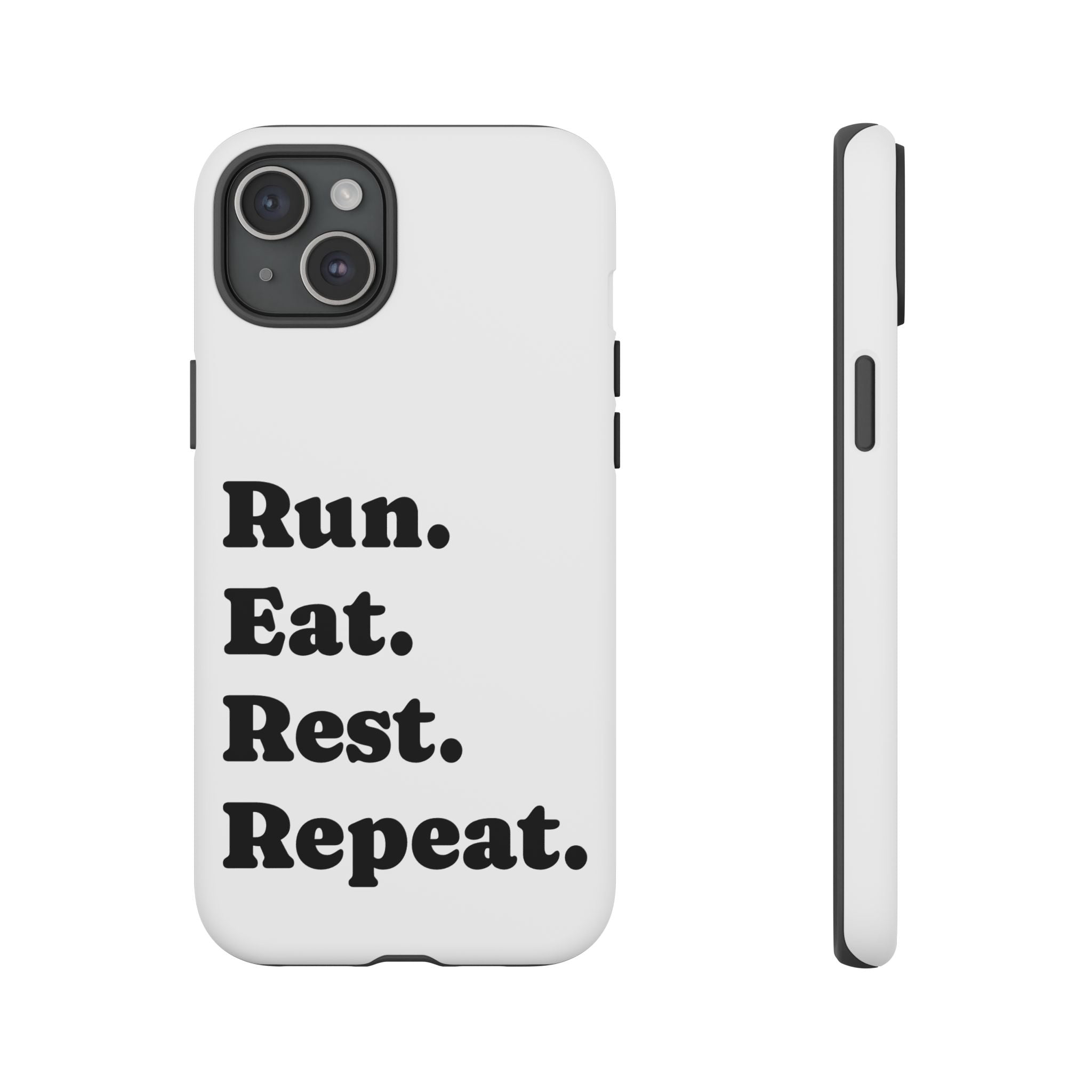 Run. Eat. Rest. Repeat. Phone Case — Motivational Runner Phone Cover - Best Run Yet Apparel and Gifts