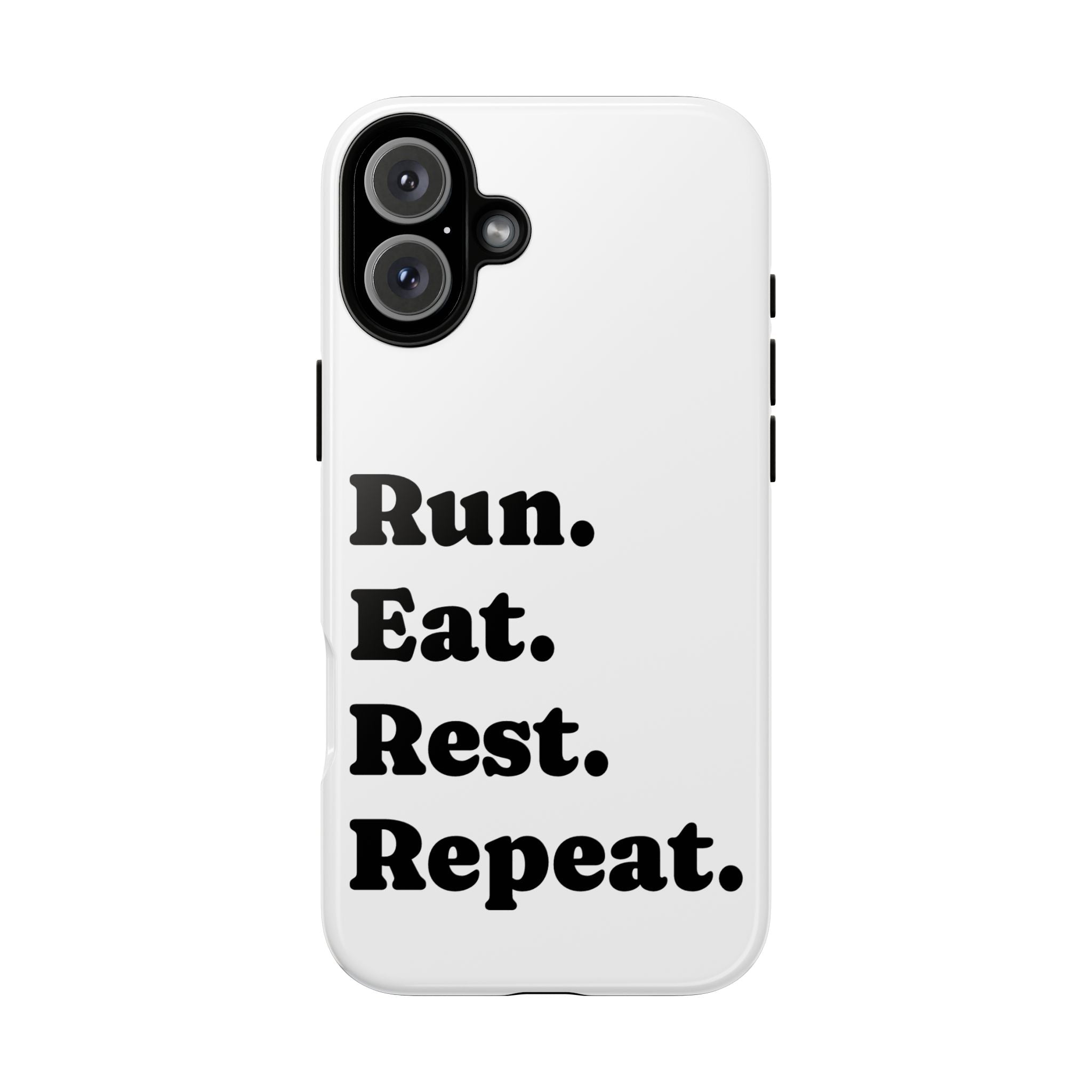 Run. Eat. Rest. Repeat. Phone Case — Motivational Runner Phone Cover - Best Run Yet Apparel and Gifts
