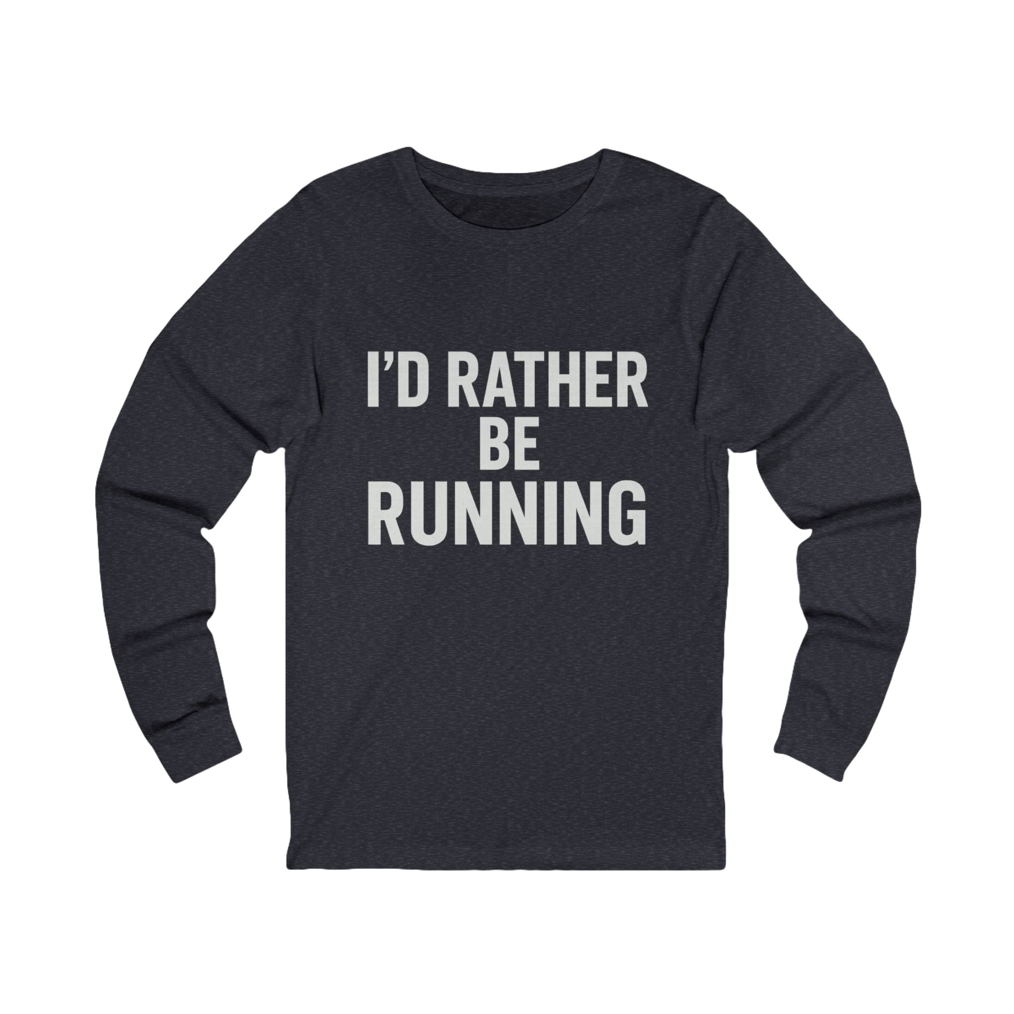 I'd Rather Be Running Long Sleeve Tee - Best Run Yet Apparel and Gifts