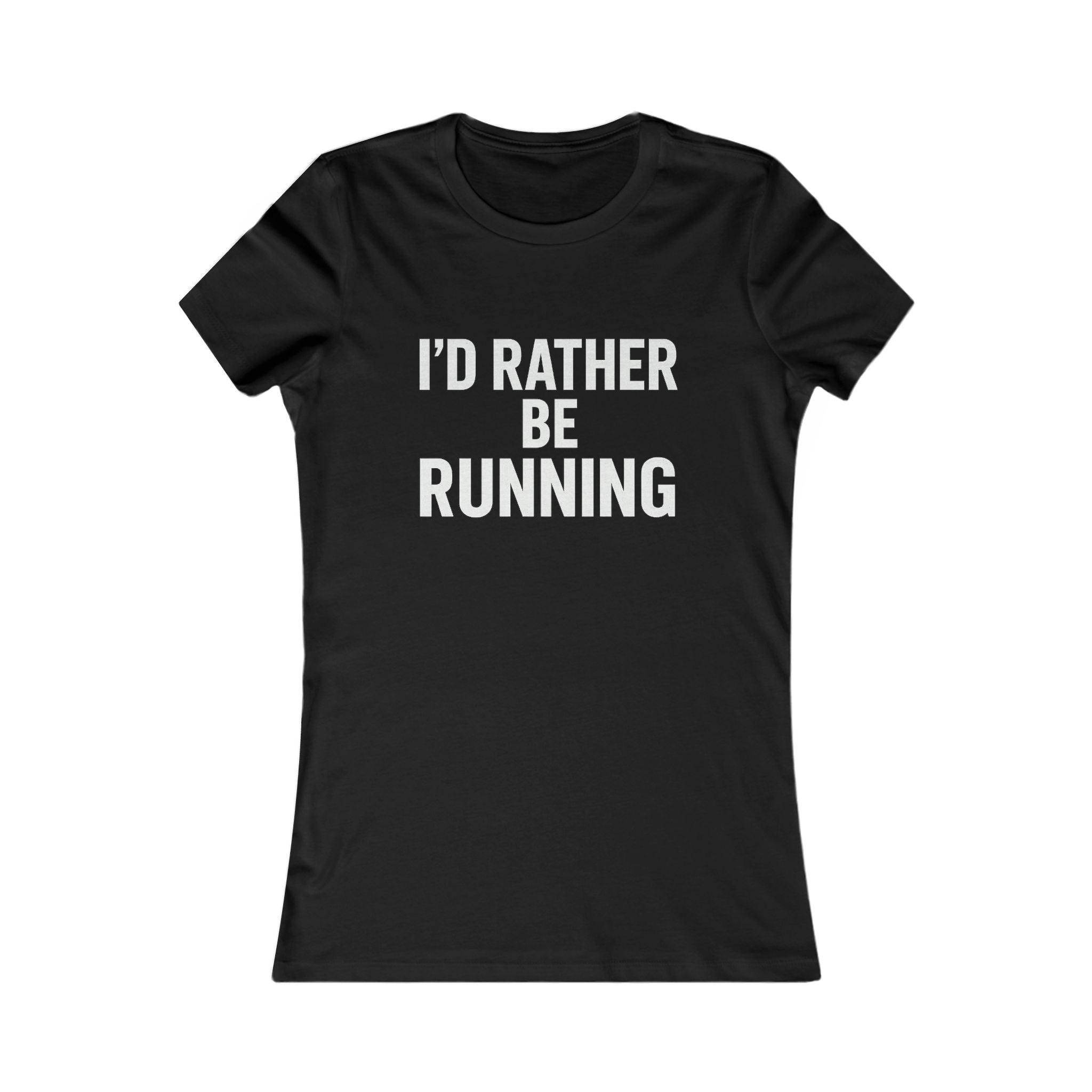 I'd Rather Be Running Women's Tee — Funny Running Shirt for Female Runners - Best Run Yet Apparel and Gifts