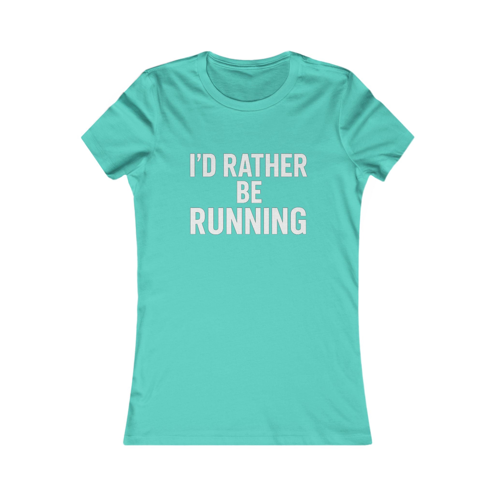 I'd Rather Be Running Women's Tee — Funny Running Shirt for Female Runners - Best Run Yet Apparel and Gifts