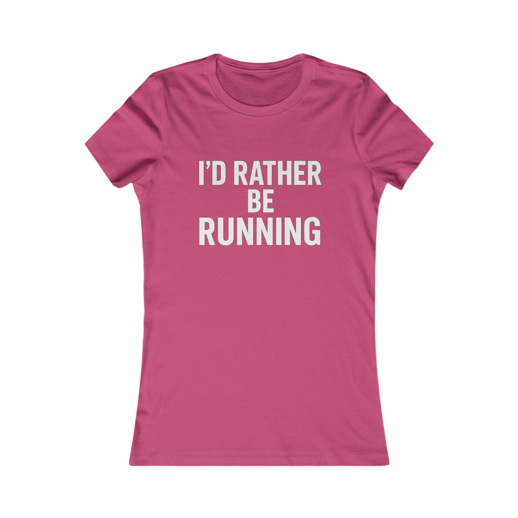 I'd Rather Be Running Women's Tee — Funny Running Shirt for Female Runners - Best Run Yet Apparel and Gifts