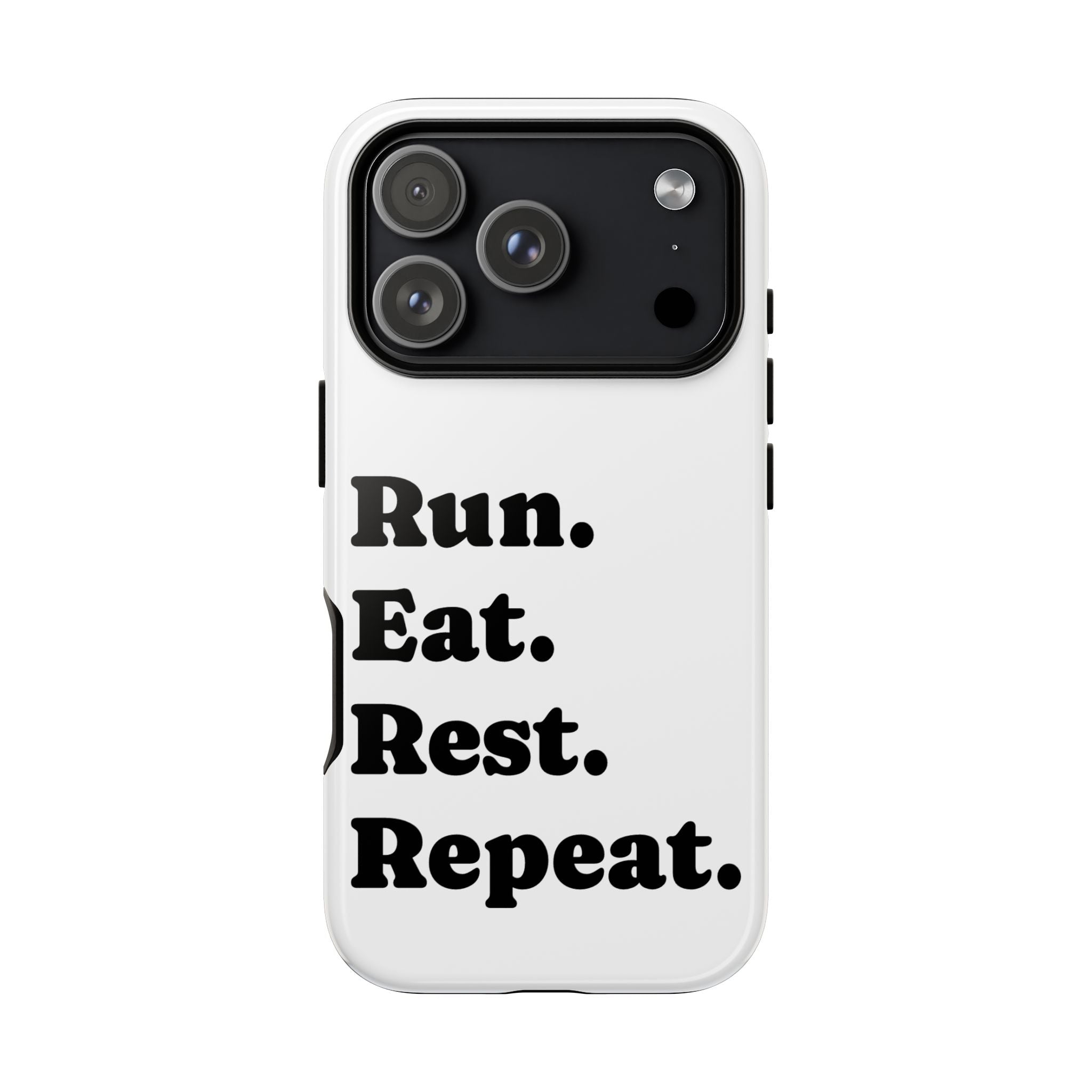 Run. Eat. Rest. Repeat. Phone Case — Motivational Runner Phone Cover - Best Run Yet Apparel and Gifts