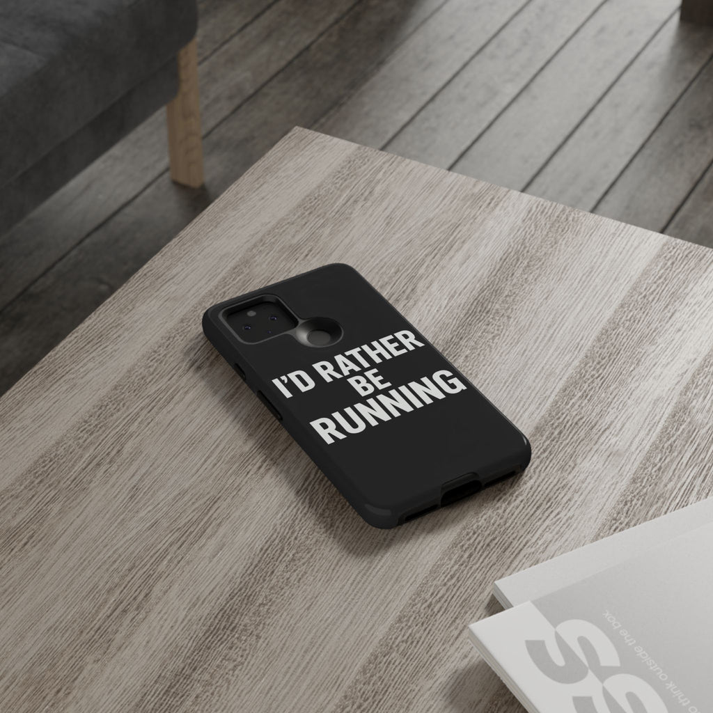Phone Case — "I'd Rather Be Running" Bold Runner Protective Case - Best Run Yet Apparel and Gifts