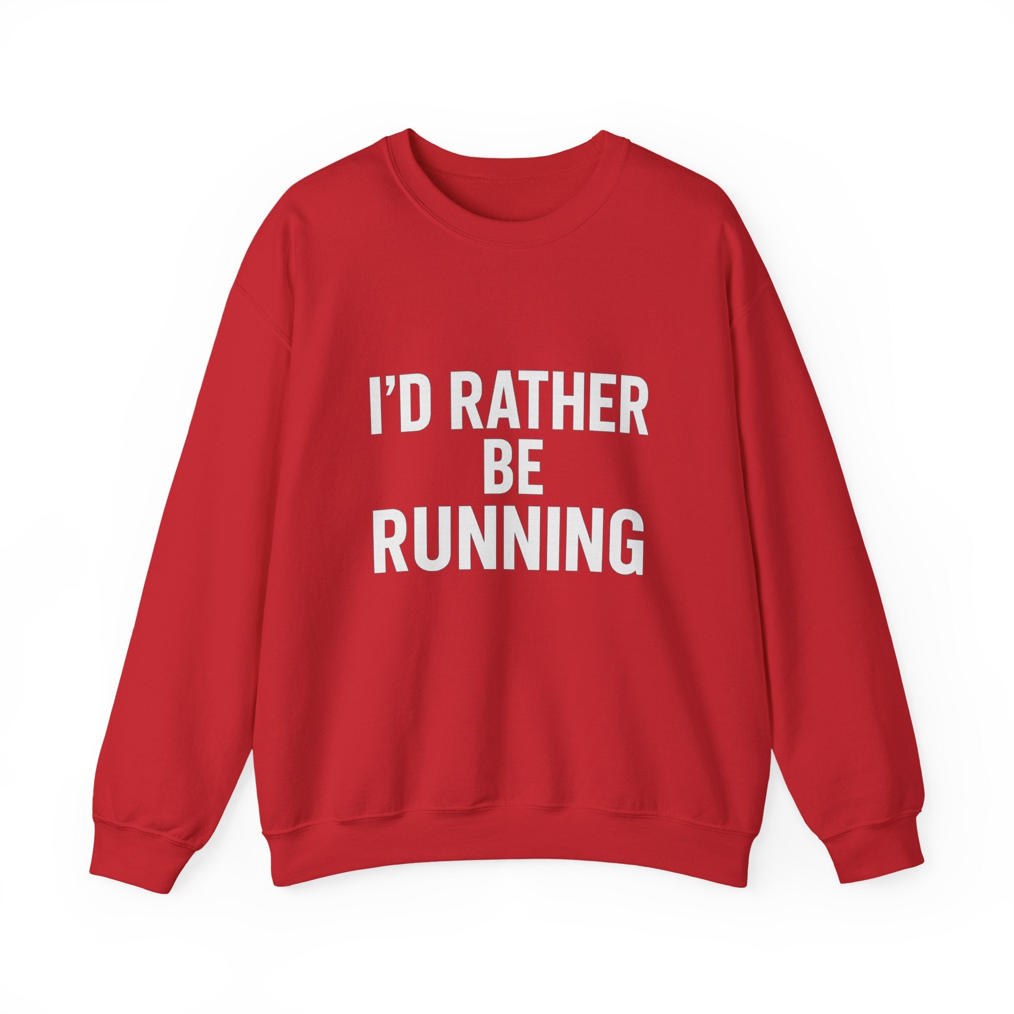 Crewneck Sweatshirt – "I'd Rather Be Running" Motivational Running Shirt for Runners - Best Run Yet Apparel and Gifts