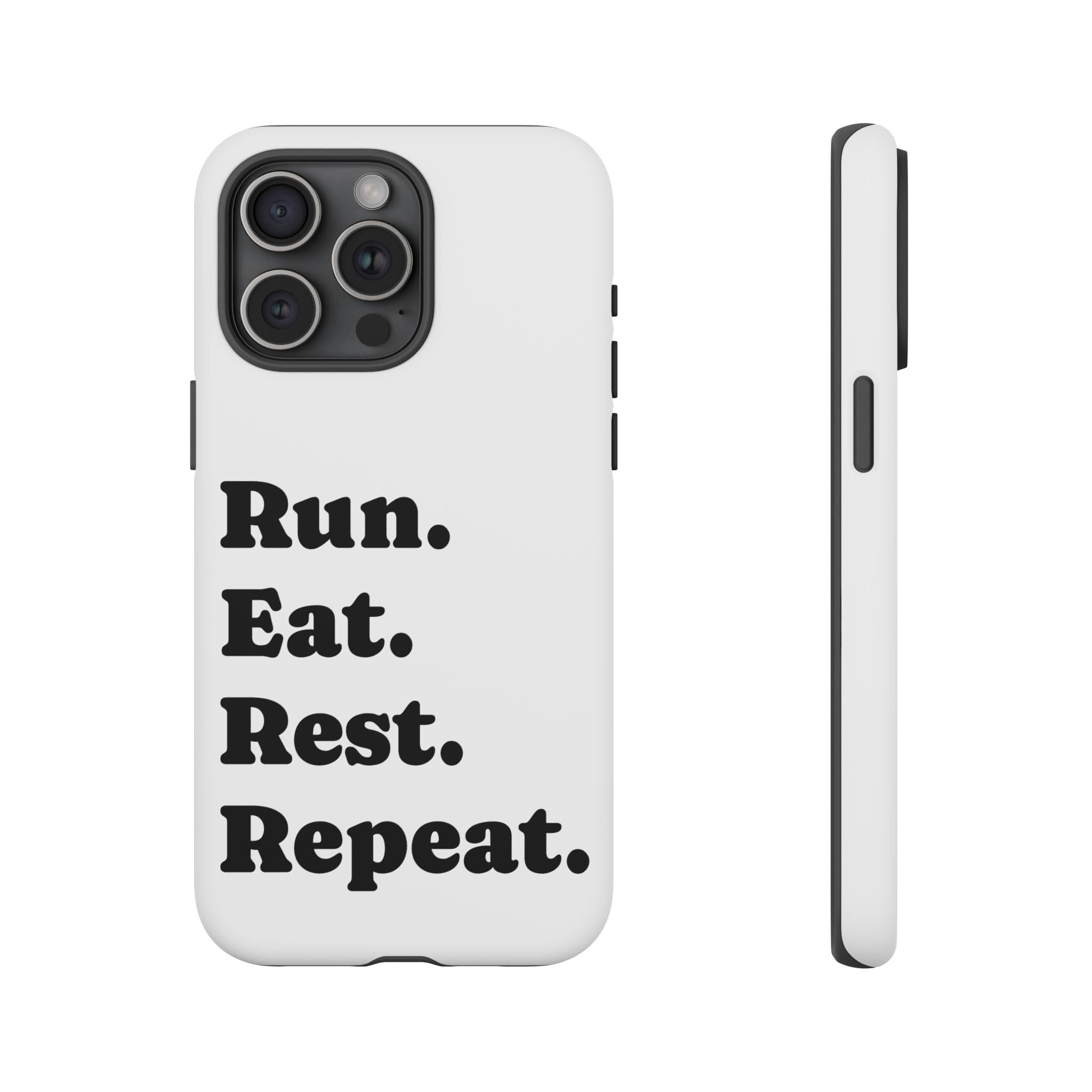 Run. Eat. Rest. Repeat. Phone Case — Motivational Runner Phone Cover - Best Run Yet Apparel and Gifts