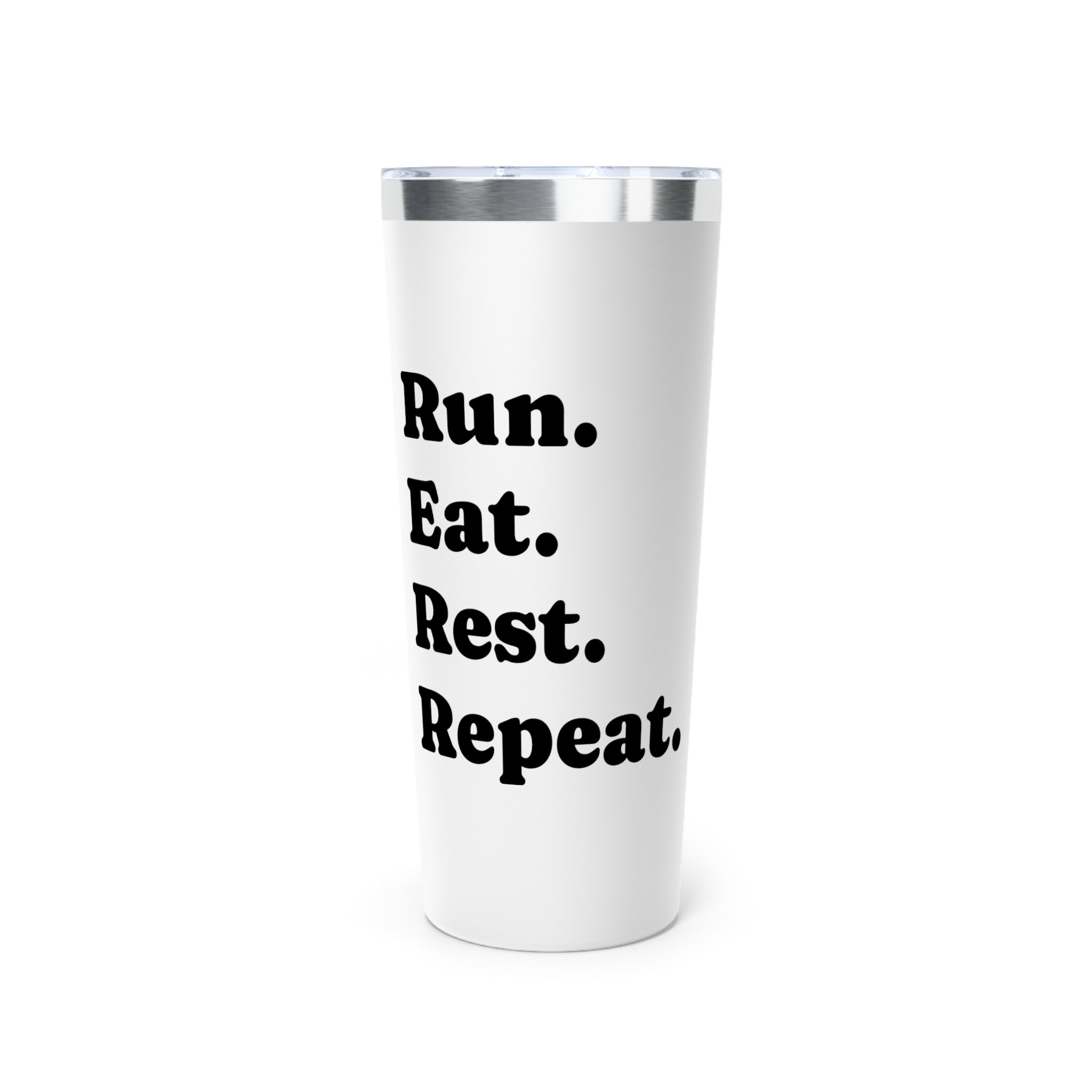 Run. Eat. Rest. Repeat. Tumbler — 22oz Insulated Travel Cup - Best Run Yet Apparel and Gifts