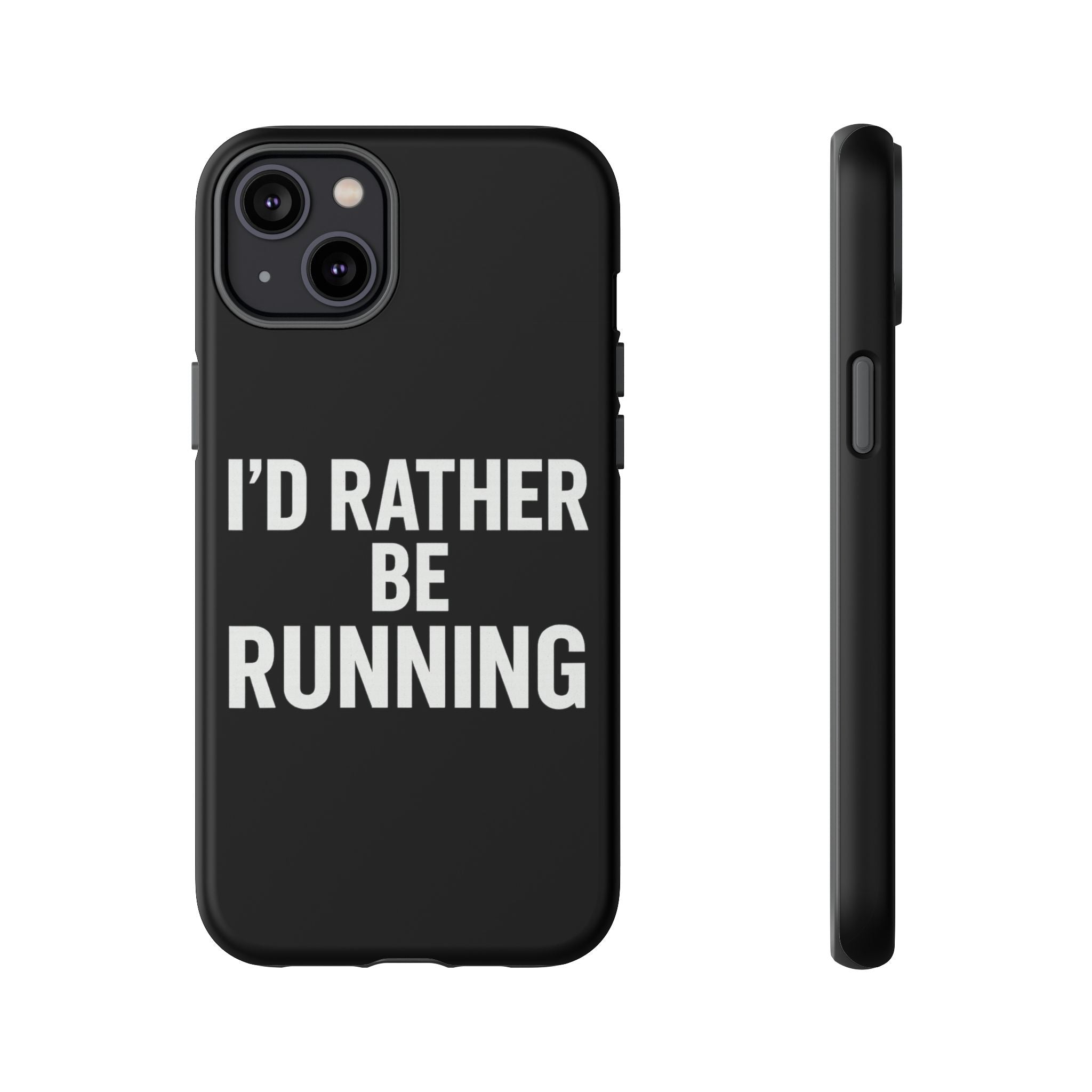 Phone Case — "I'd Rather Be Running" Bold Runner Protective Case - Best Run Yet Apparel and Gifts