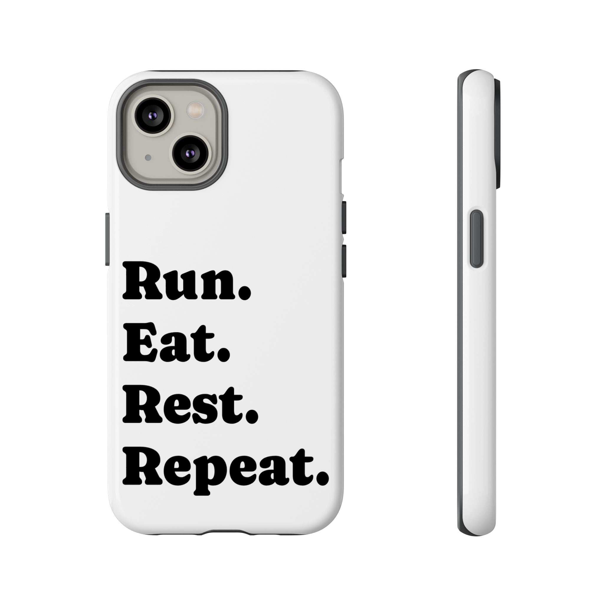 Run. Eat. Rest. Repeat. Phone Case — Motivational Runner Phone Cover - Best Run Yet Apparel and Gifts