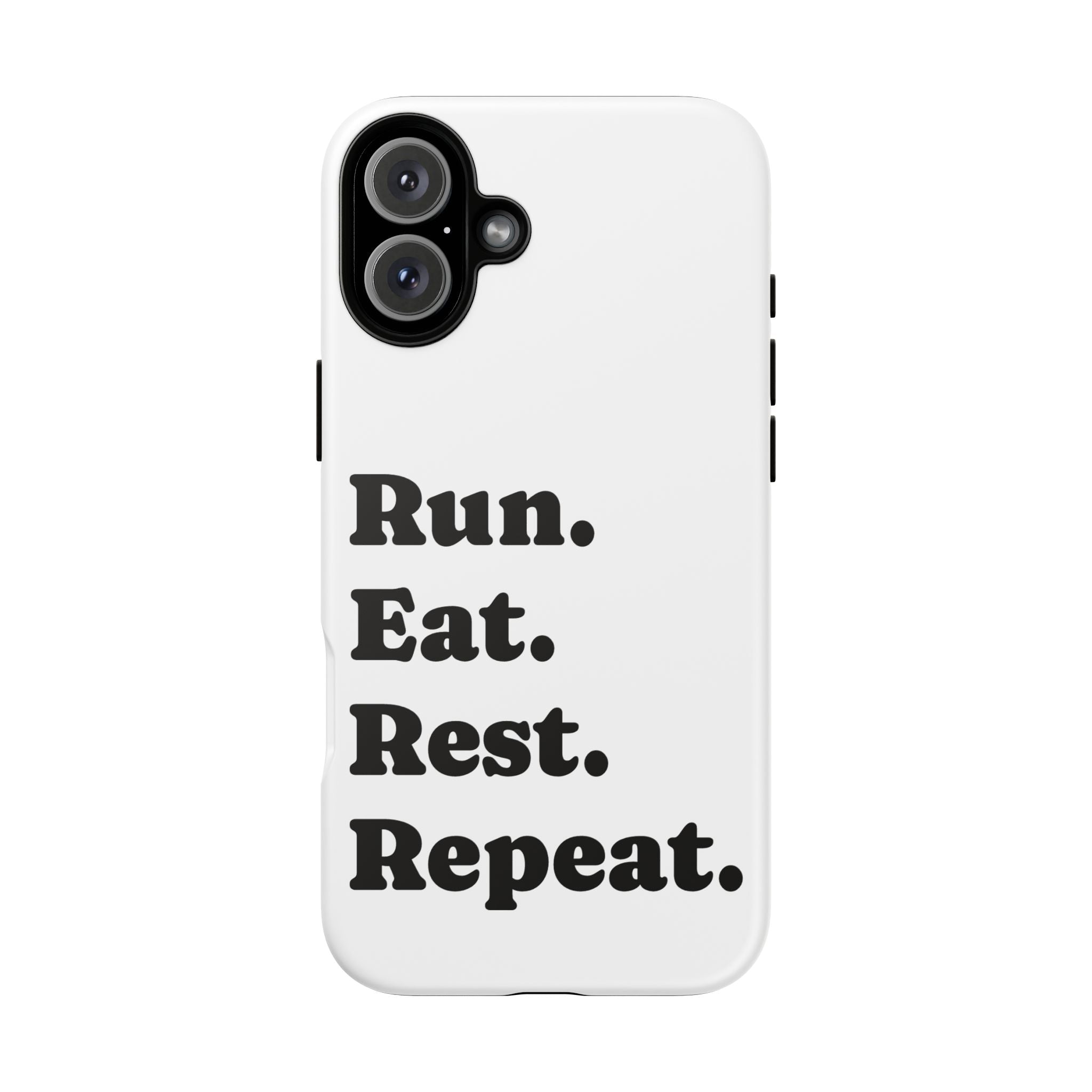 Run. Eat. Rest. Repeat. Phone Case — Motivational Runner Phone Cover - Best Run Yet Apparel and Gifts
