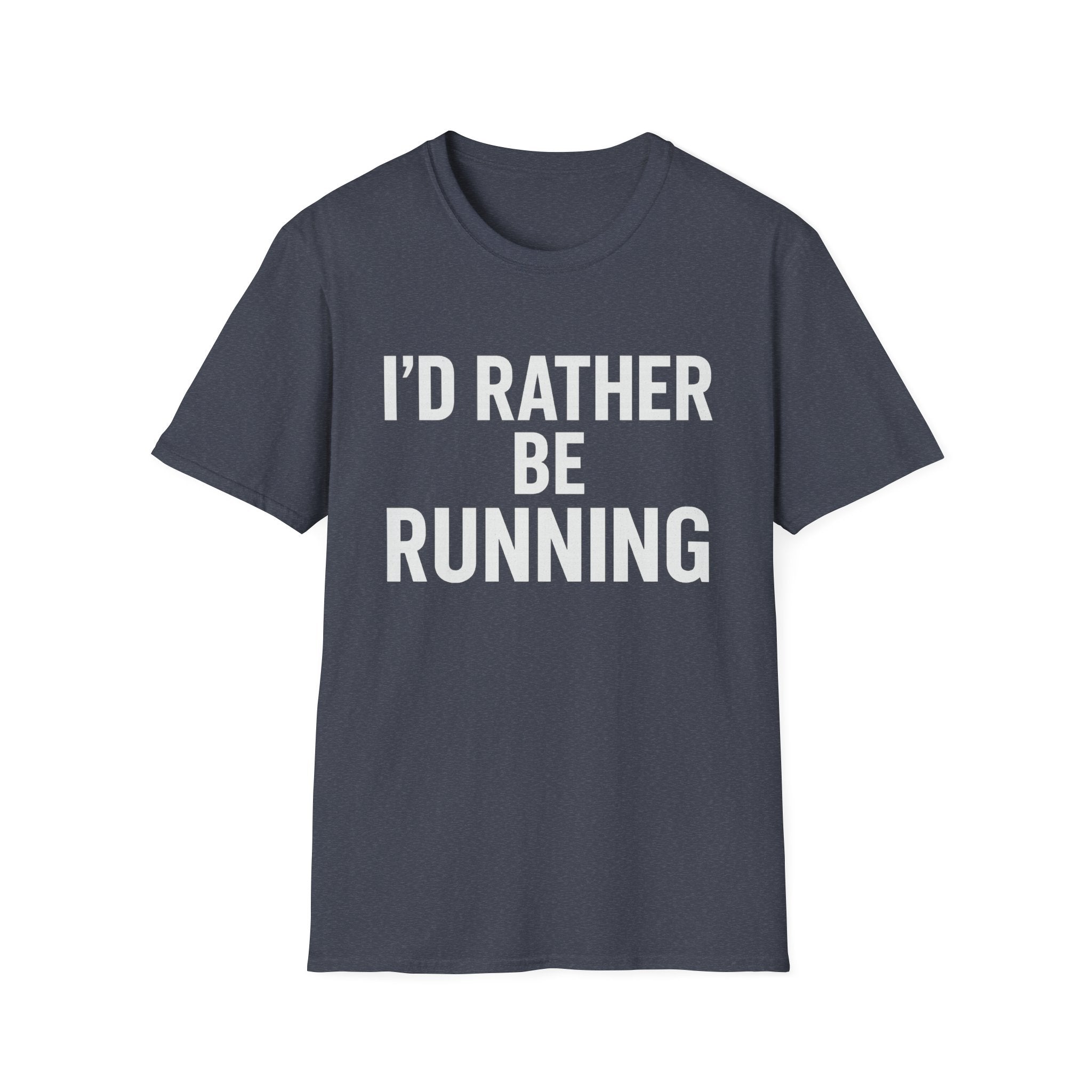 I’d Rather Be Running Soft Style T-Shirt — Funny Runner Tee for Joggers & Fitness Enthusiasts
