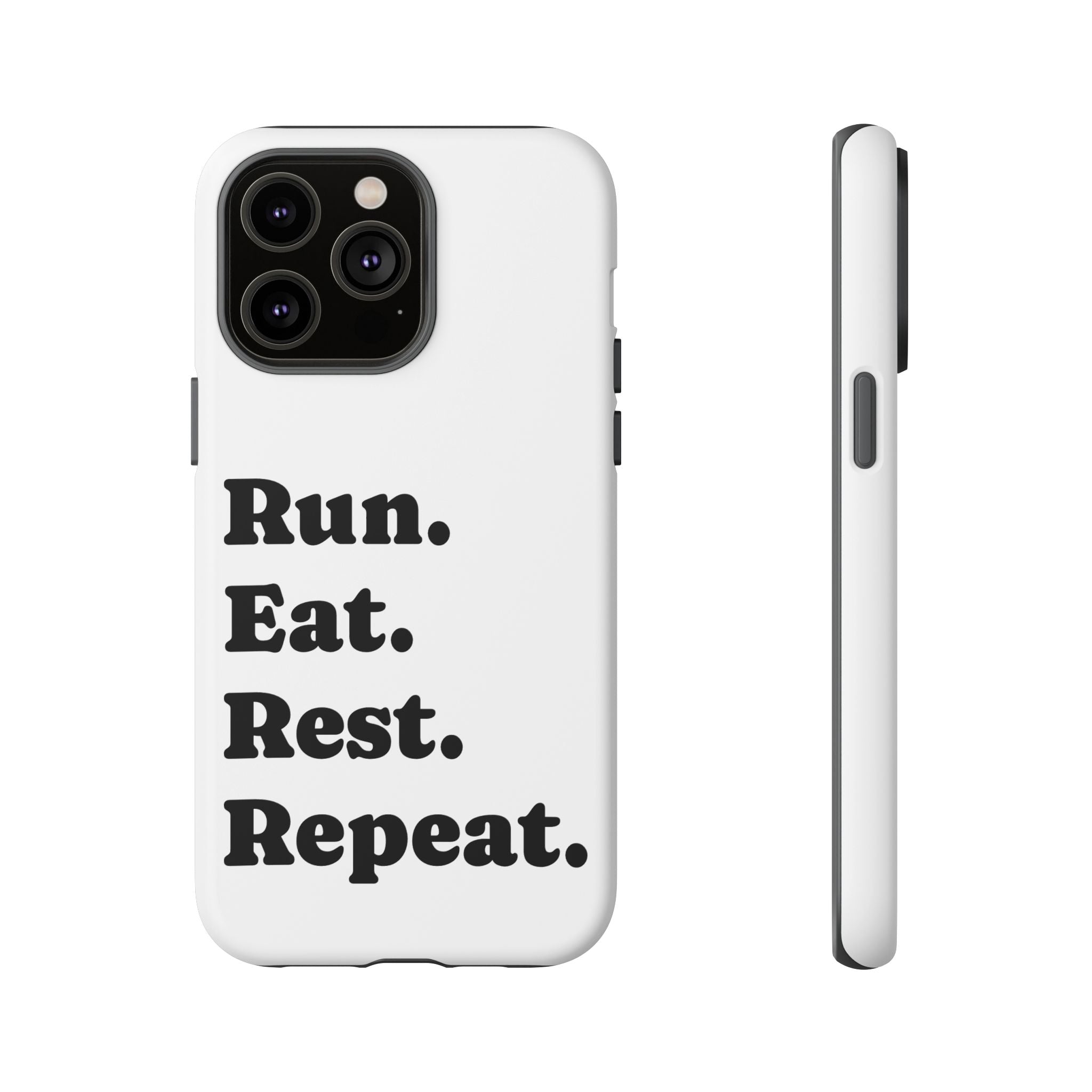 Run. Eat. Rest. Repeat. Phone Case — Motivational Runner Phone Cover - Best Run Yet Apparel and Gifts