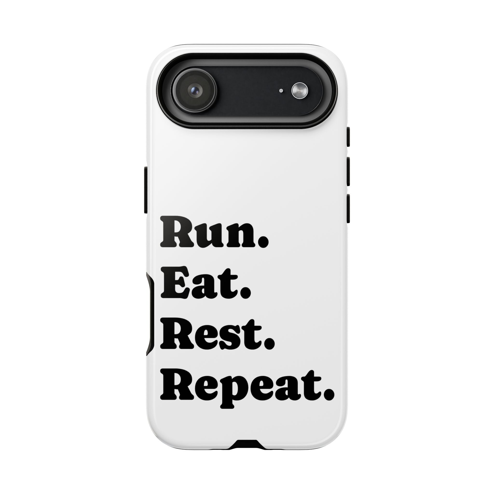 Run. Eat. Rest. Repeat. Phone Case — Motivational Runner Phone Cover - Best Run Yet Apparel and Gifts
