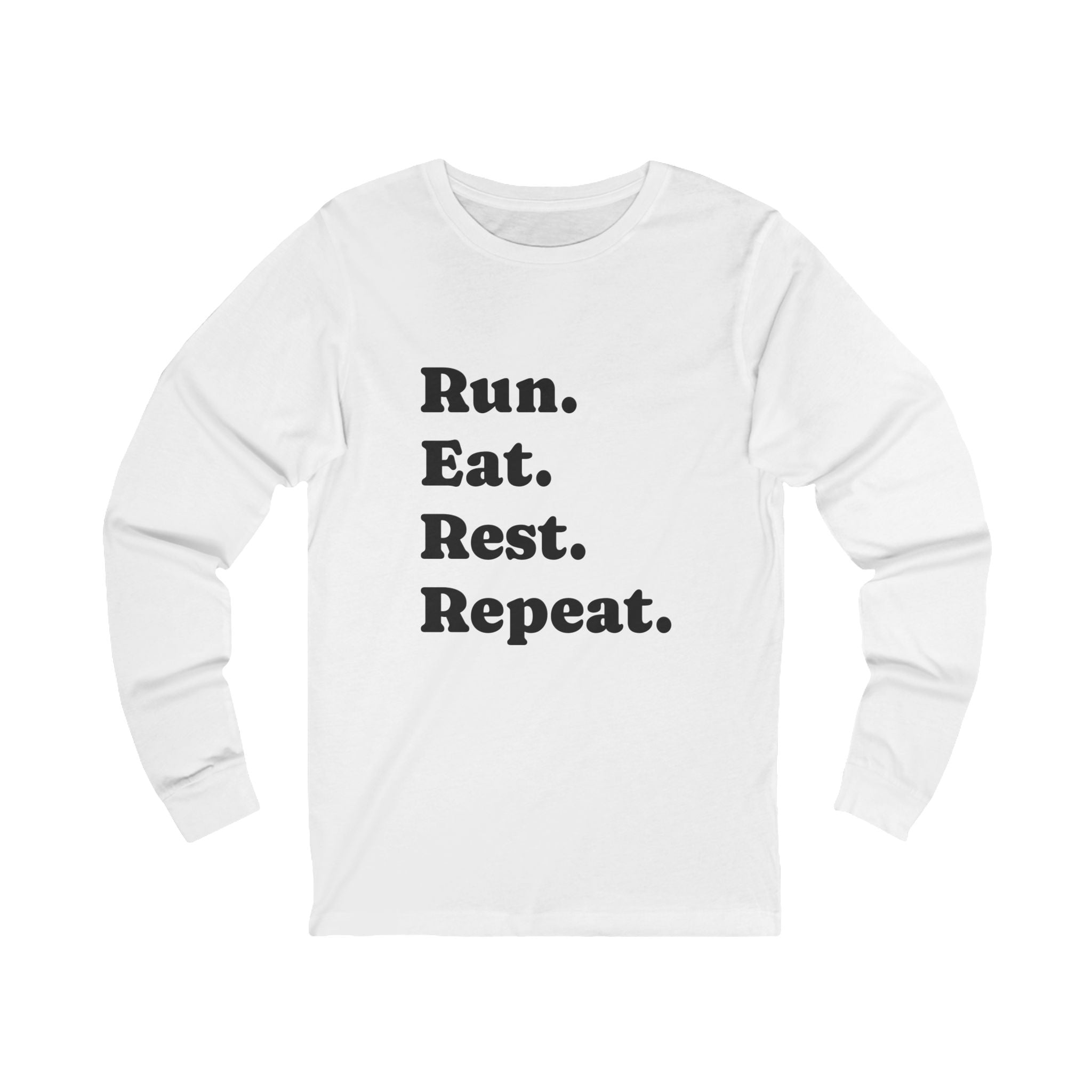 Run. Eat. Rest. Repeat. Long Sleeve Tee
