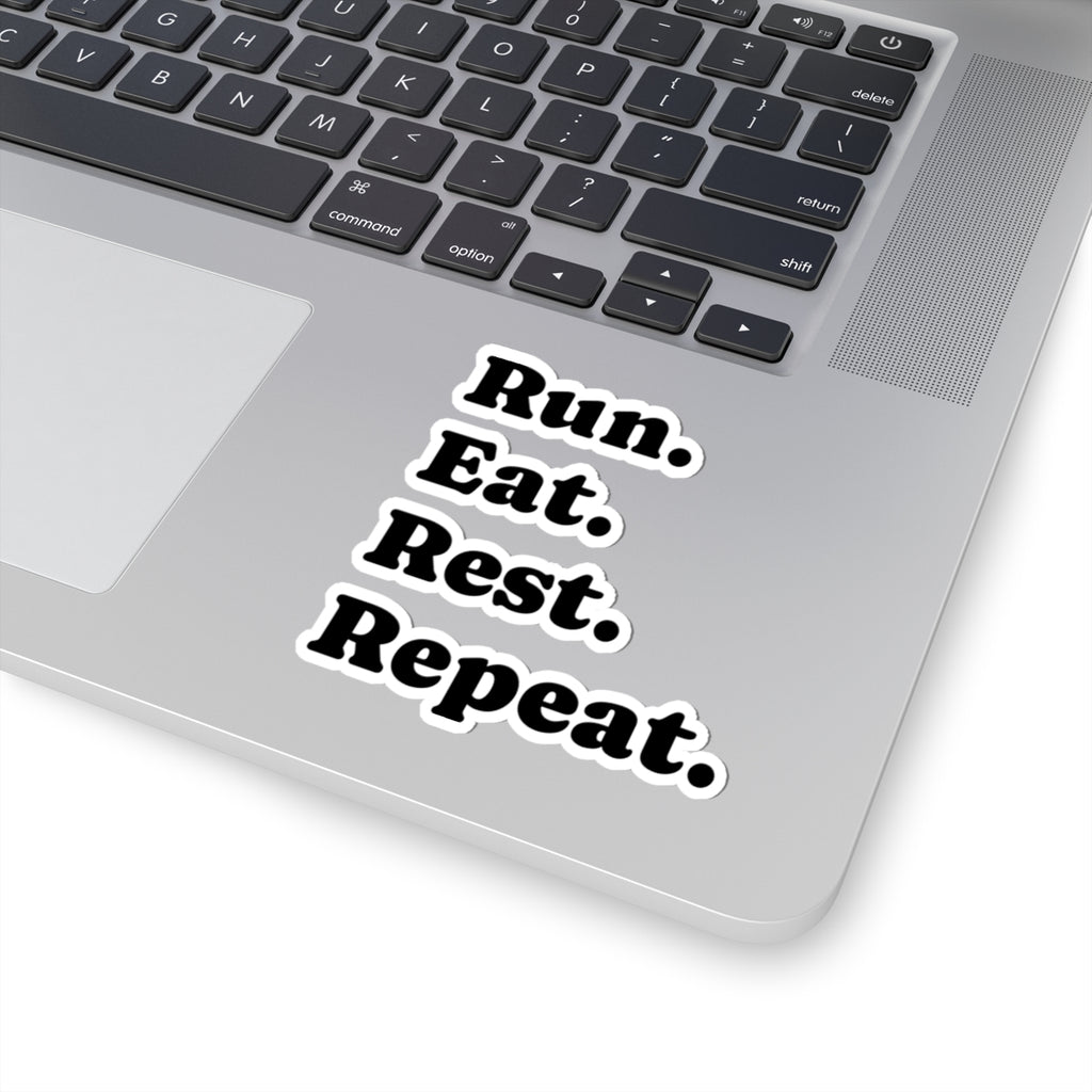Run. Eat. Rest. Repeat. — Motivational Vinyl Sticker (Kiss-Cut)