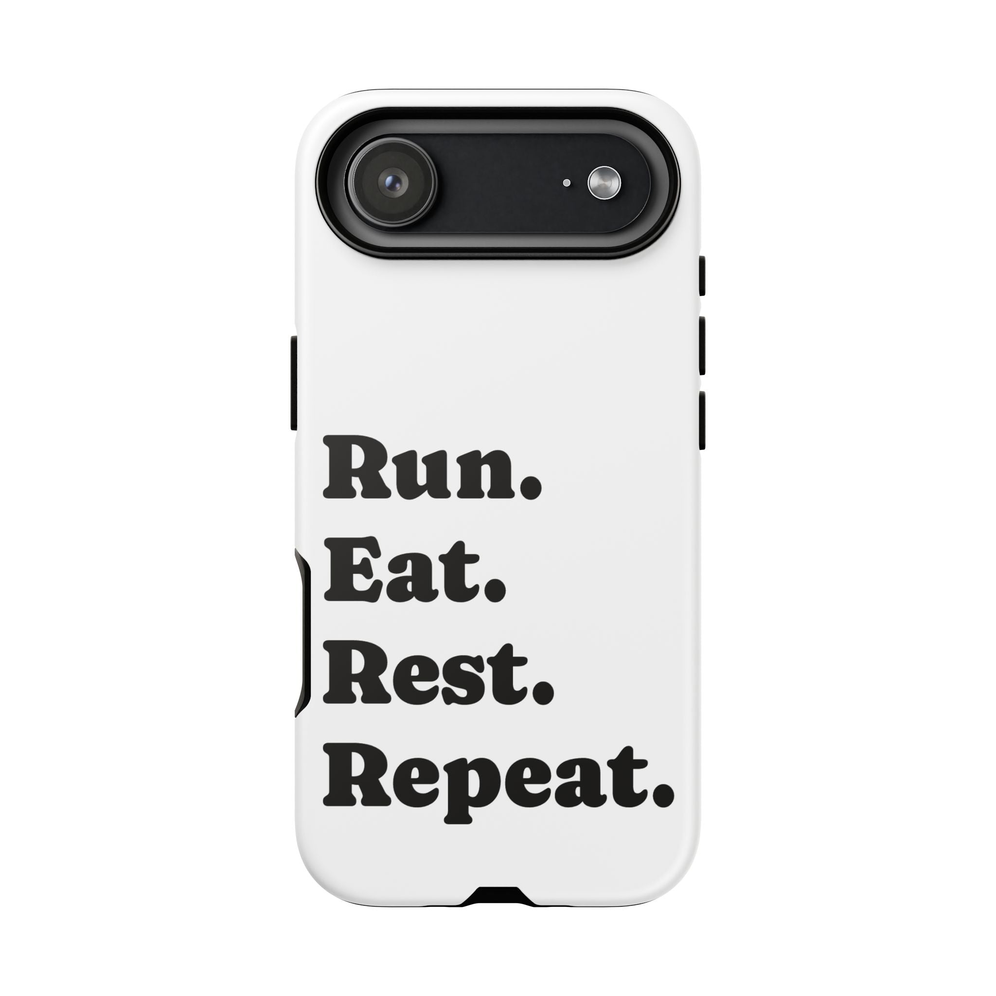 Run. Eat. Rest. Repeat. Phone Case — Motivational Runner Phone Cover - Best Run Yet Apparel and Gifts