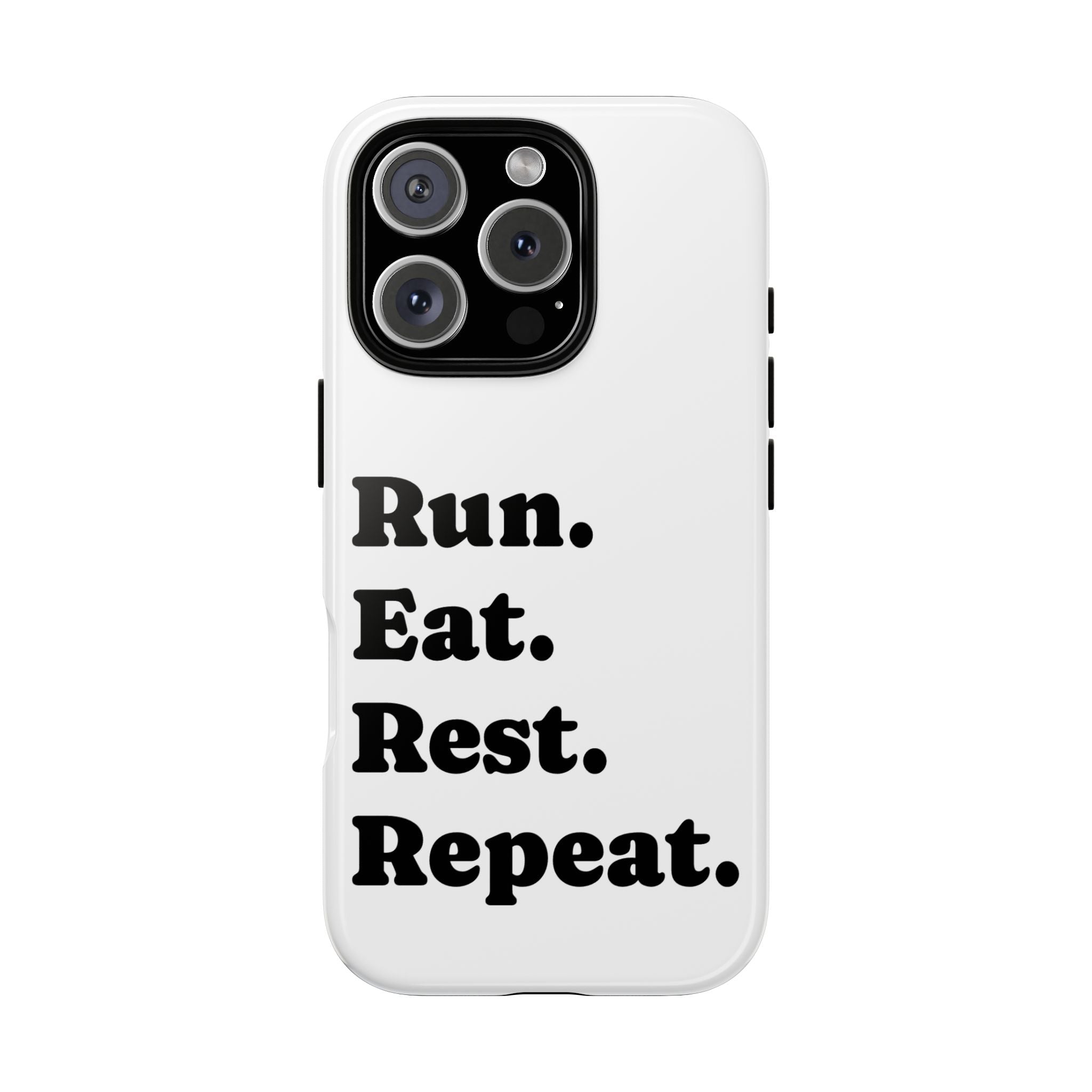 Run. Eat. Rest. Repeat. Phone Case — Motivational Runner Phone Cover - Best Run Yet Apparel and Gifts