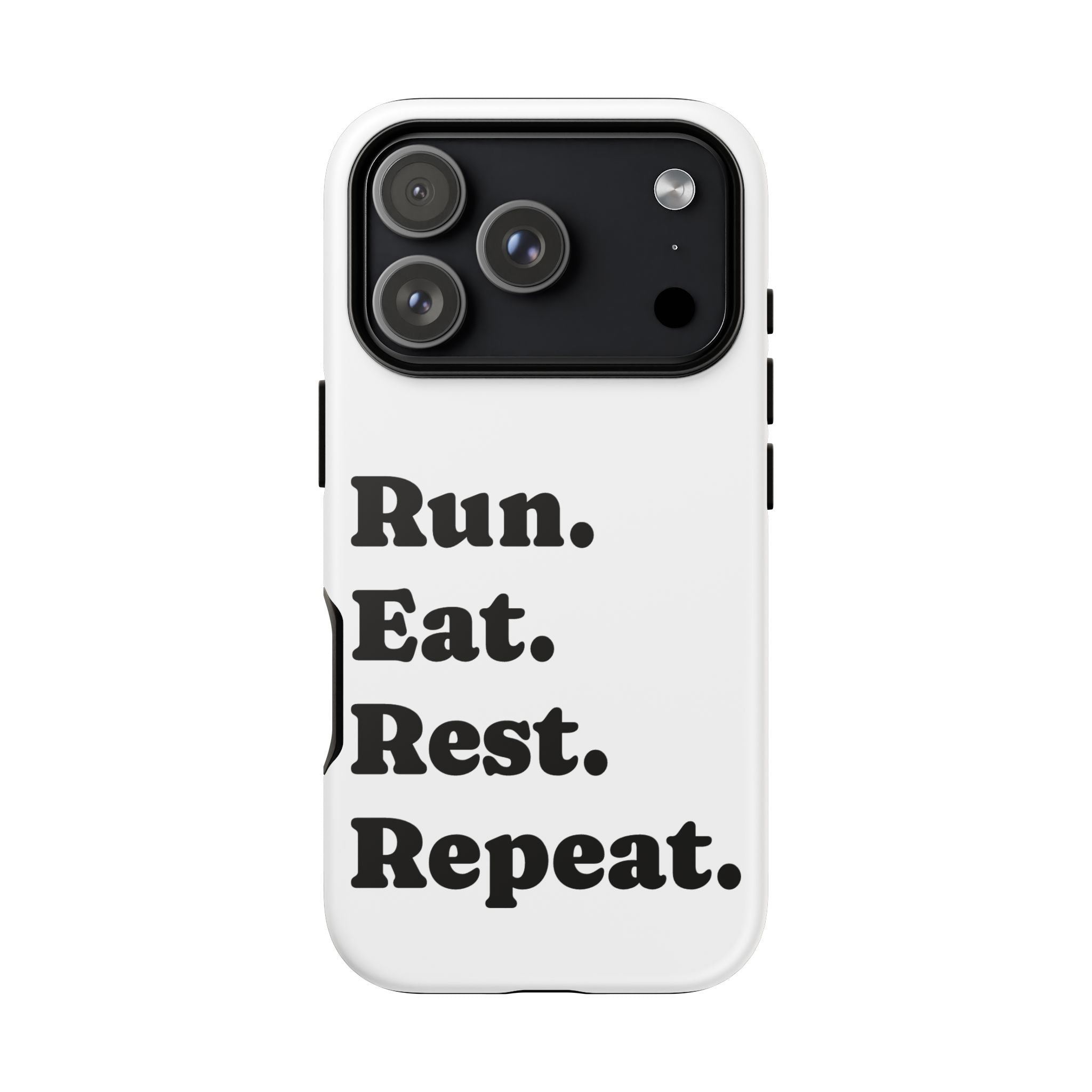 Run. Eat. Rest. Repeat. Phone Case — Motivational Runner Phone Cover - Best Run Yet Apparel and Gifts