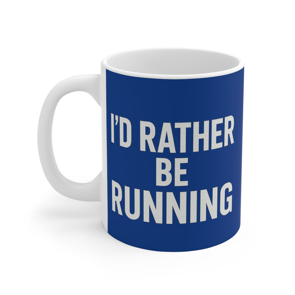 I'd Rather Be Running Mug — 11oz Coffee Cup for Runners & Fitness Lovers - Best Run Yet Apparel and Gifts