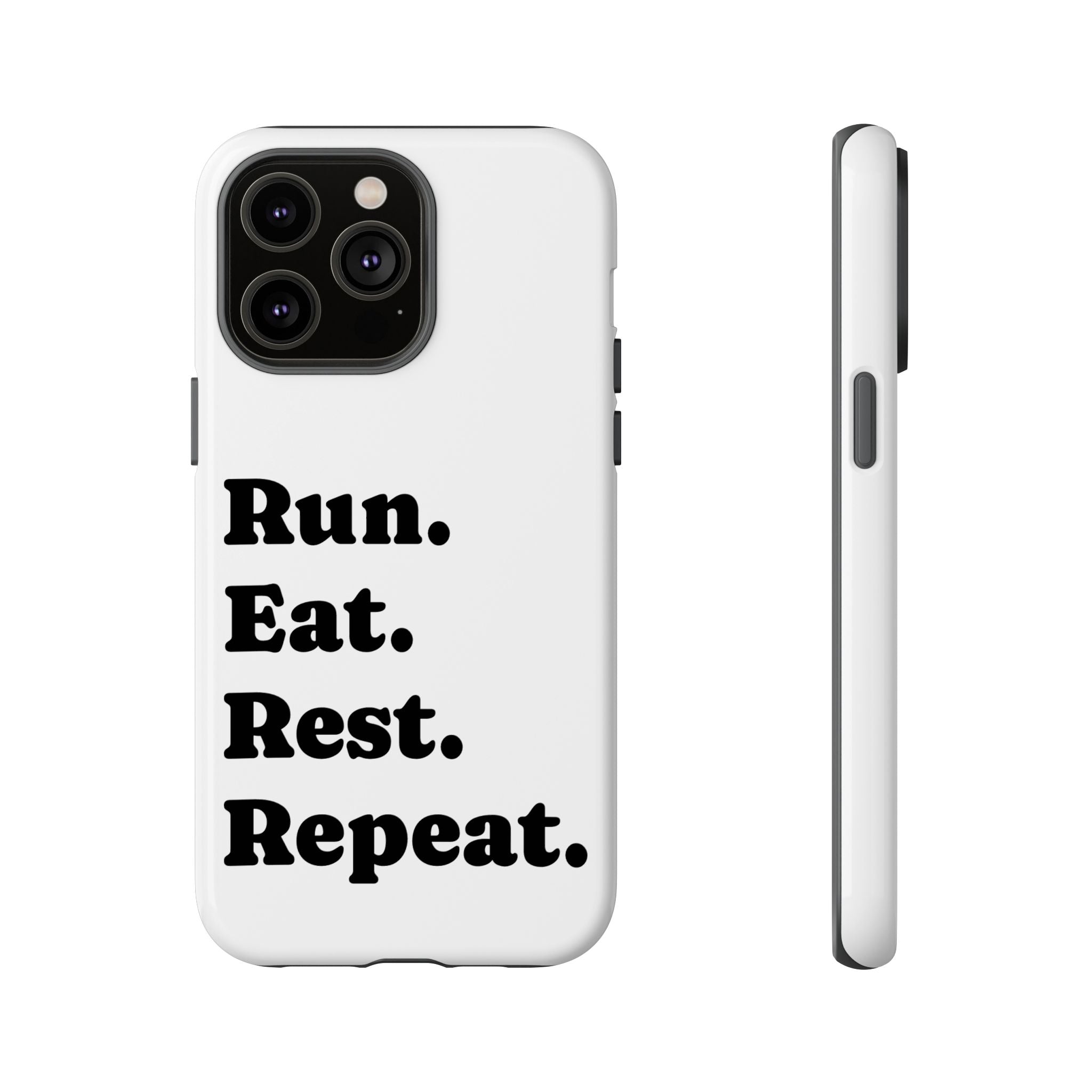 Run. Eat. Rest. Repeat. Phone Case — Motivational Runner Phone Cover - Best Run Yet Apparel and Gifts