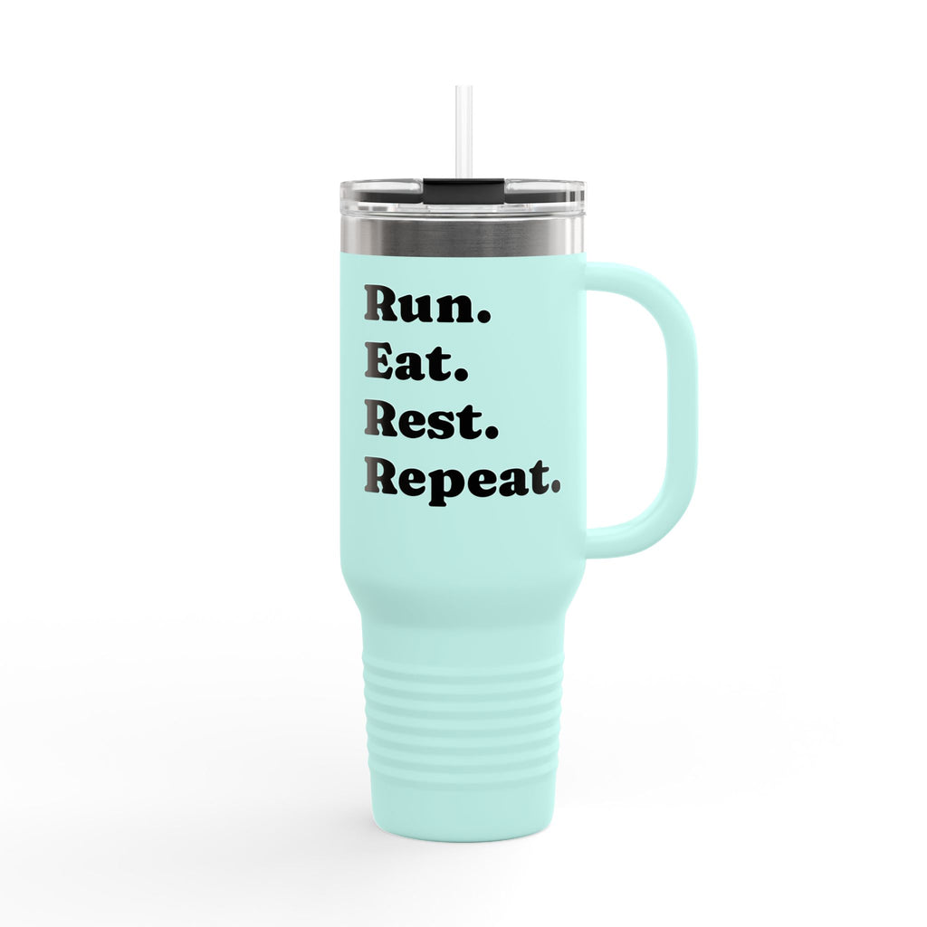 Run. Eat. Rest. Repeat. 40oz Insulated Travel Mug - Best Run Yet Apparel and Gifts