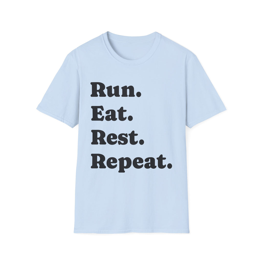 Run. Eat. Rest. Repeat. Soft Style T-Shirt — Motivational Running Tee
