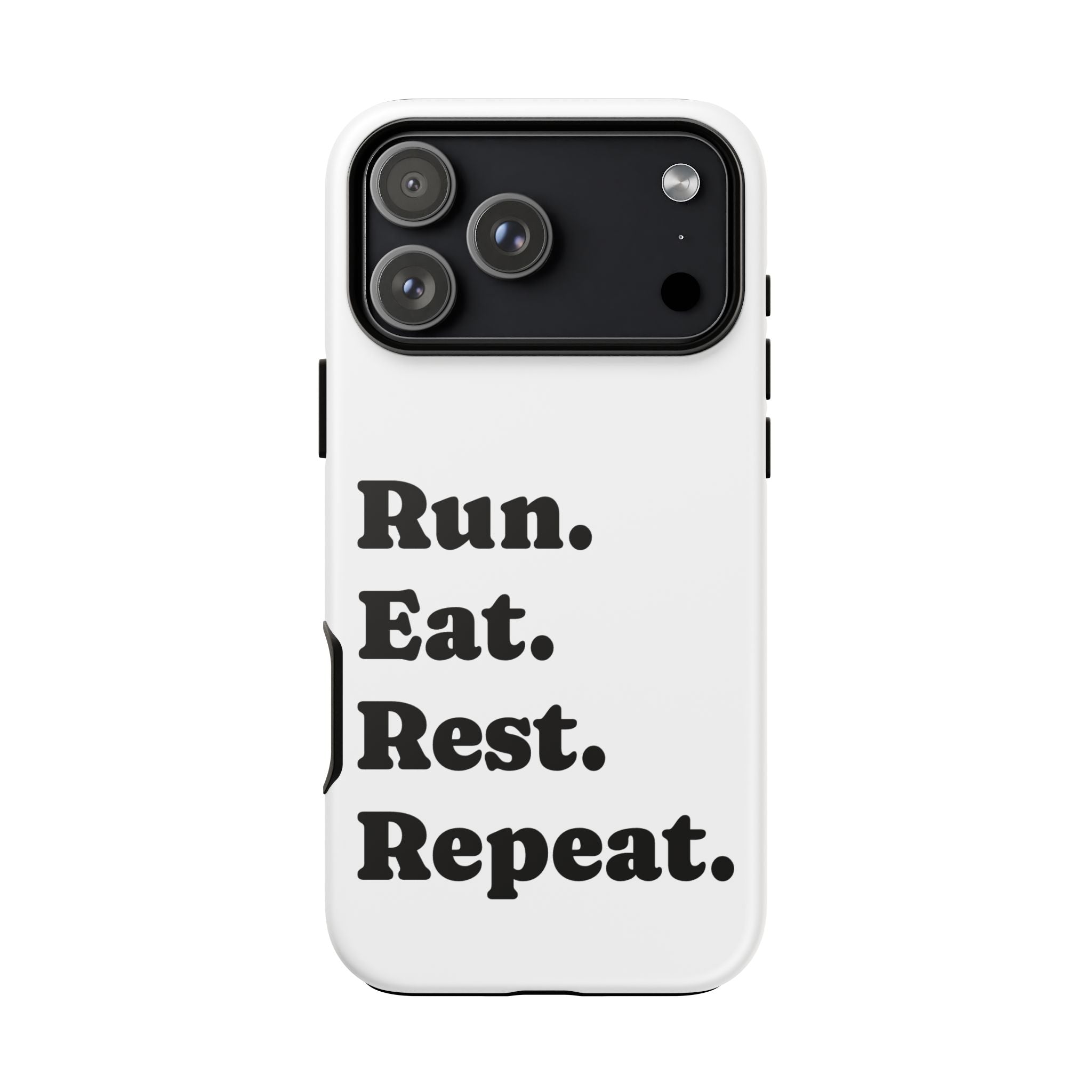 Run. Eat. Rest. Repeat. Phone Case — Motivational Runner Phone Cover - Best Run Yet Apparel and Gifts