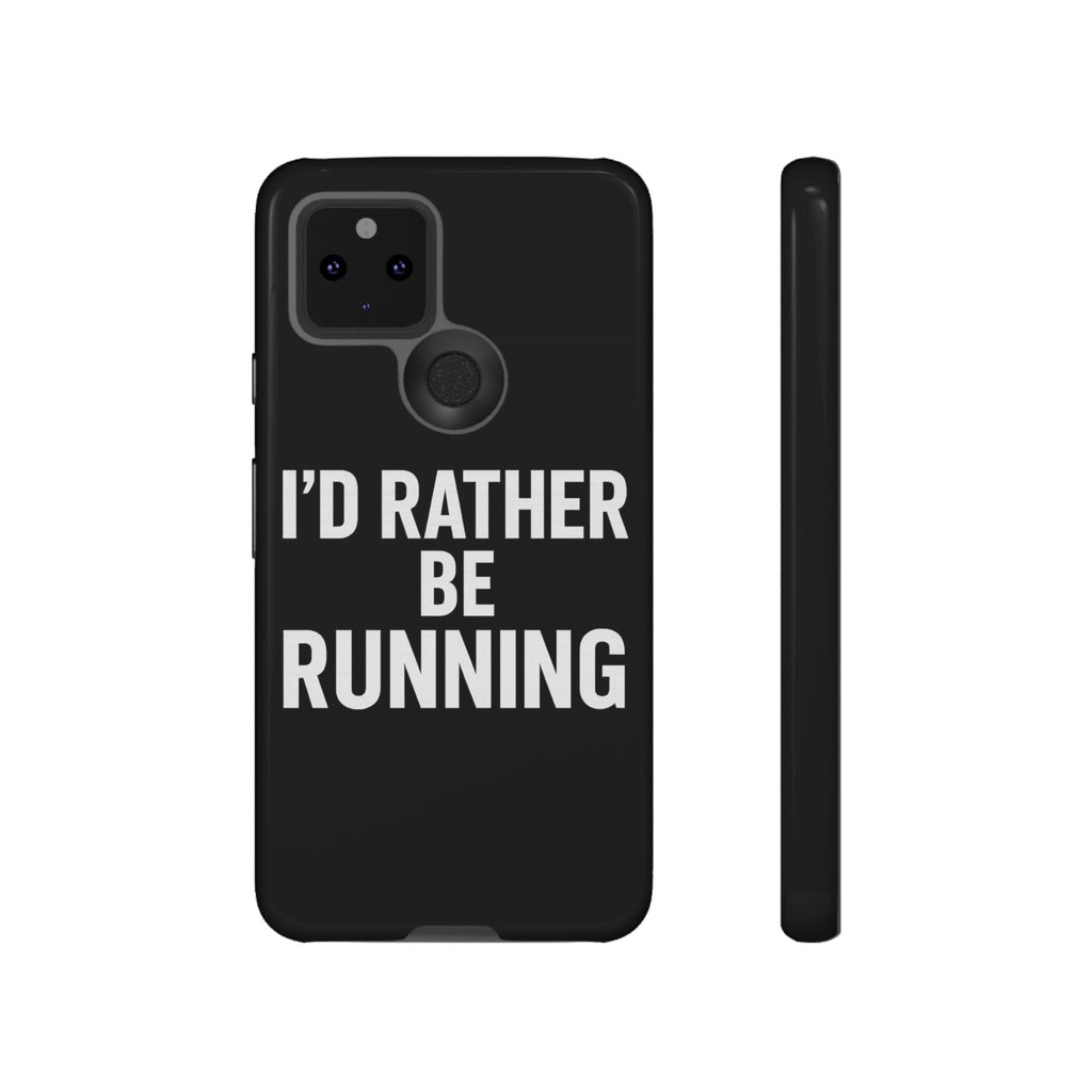 Phone Case — "I'd Rather Be Running" Bold Runner Protective Case - Best Run Yet Apparel and Gifts