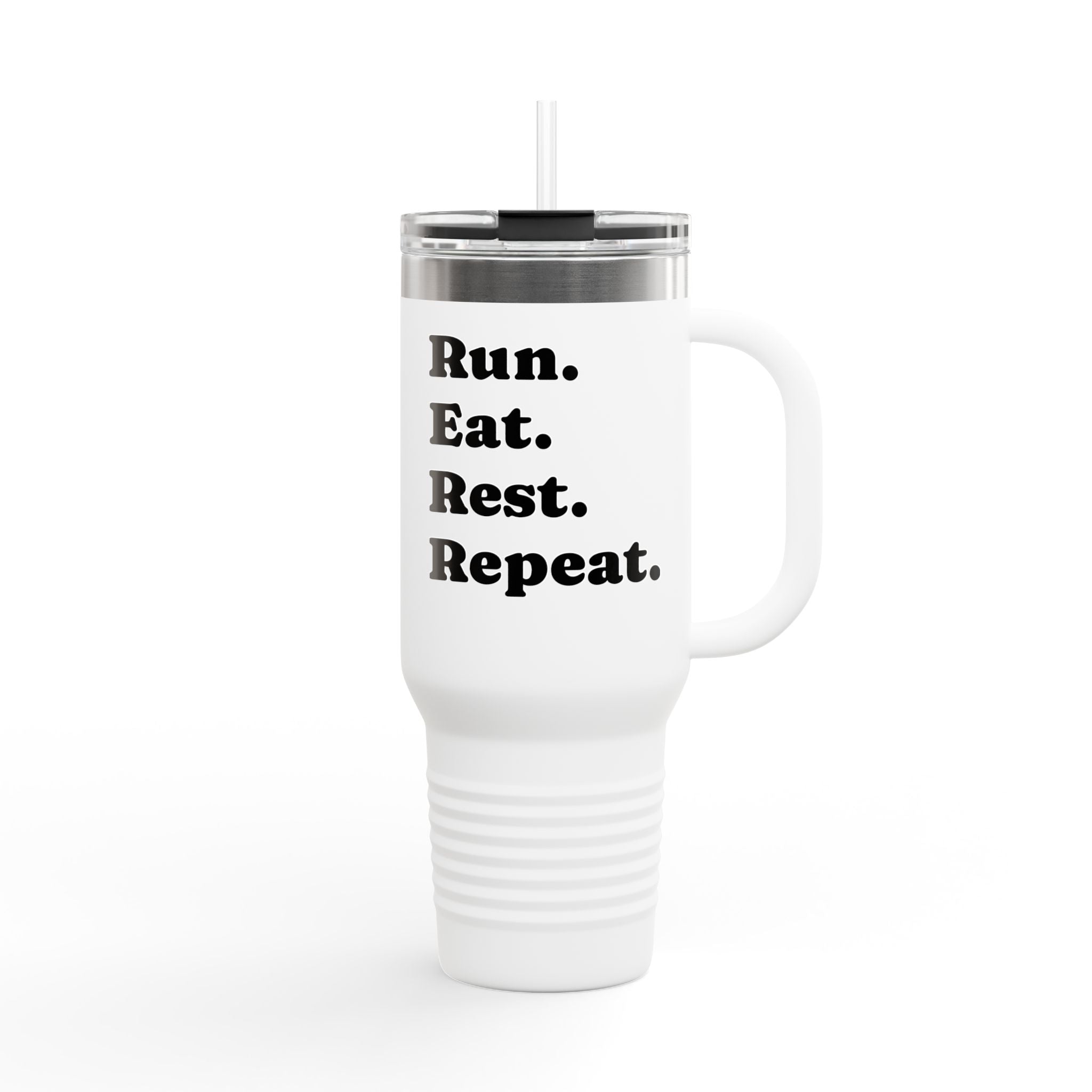 Run. Eat. Rest. Repeat. 40oz Insulated Travel Mug - Best Run Yet Apparel and Gifts