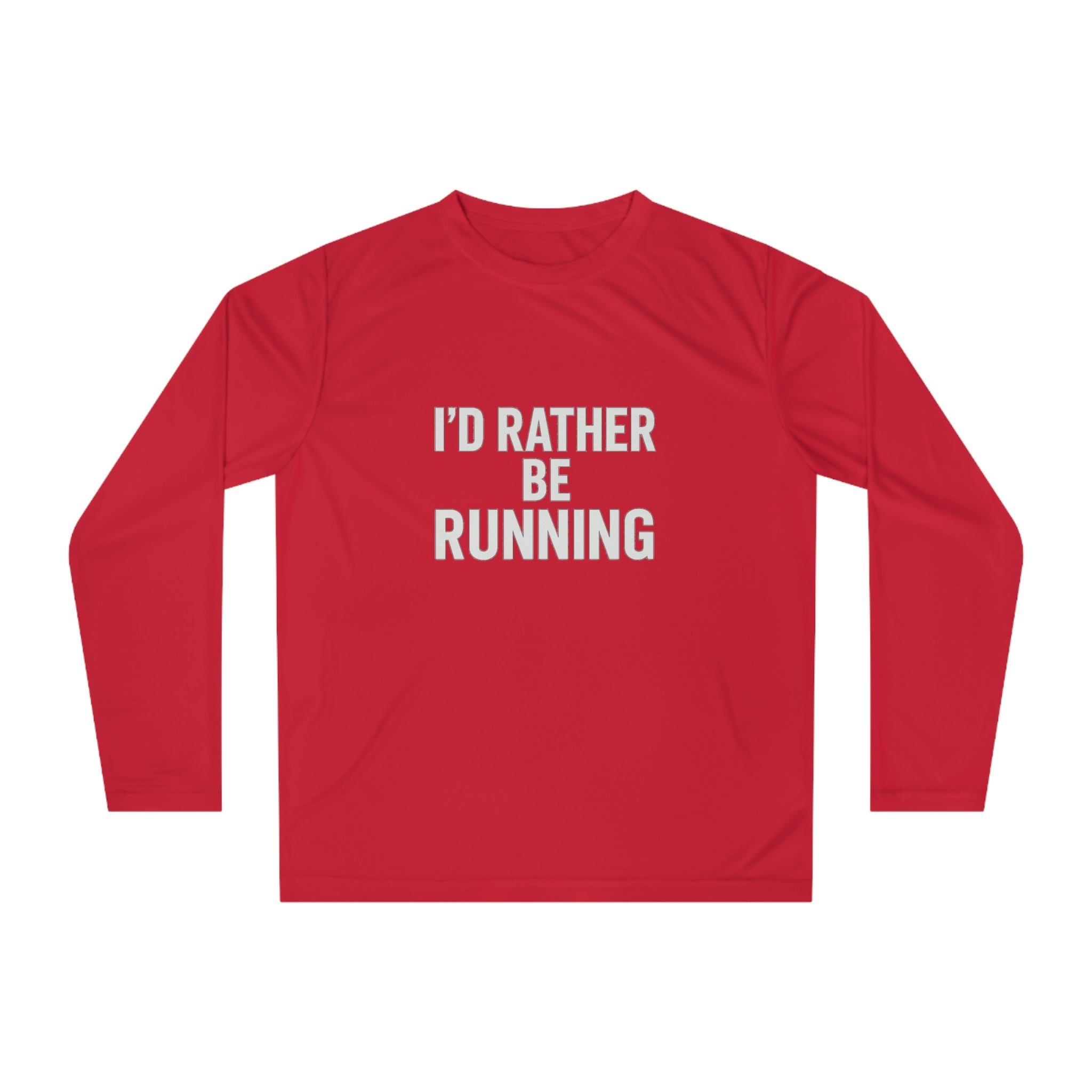 Running Shirt — "I'd Rather Be Running" Performance Long Sleeve - Best Run Yet Apparel and Gifts