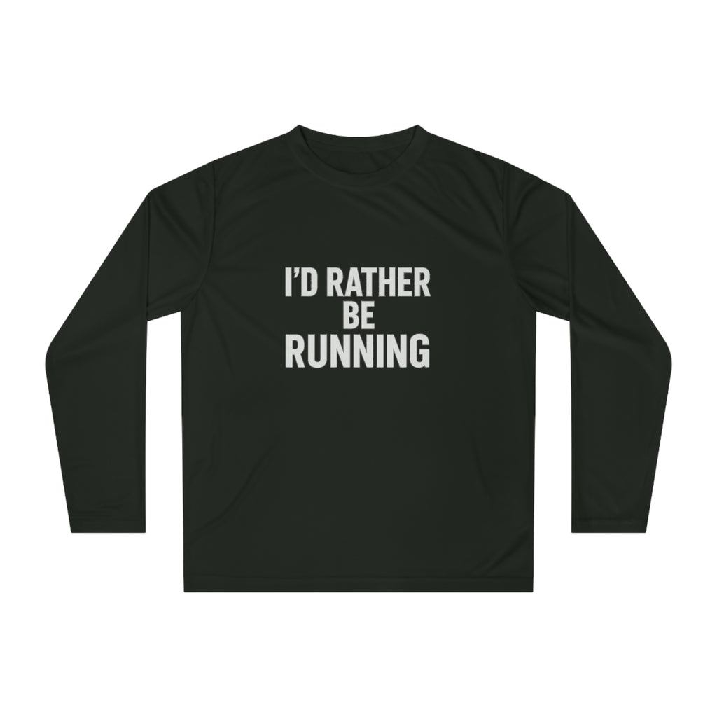 Running Shirt — "I'd Rather Be Running" Performance Long Sleeve - Best Run Yet Apparel and Gifts