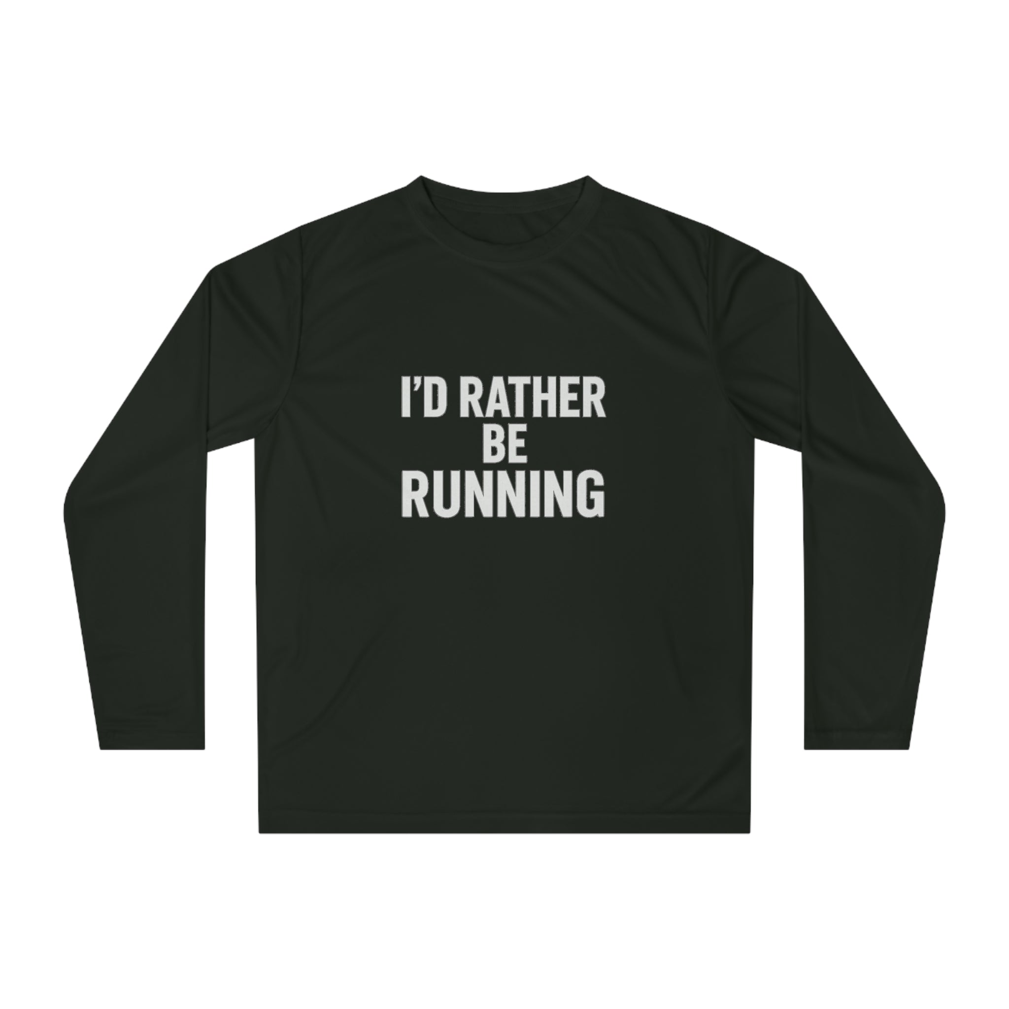 Running Shirt — "I'd Rather Be Running" Performance Long Sleeve - Best Run Yet Apparel and Gifts