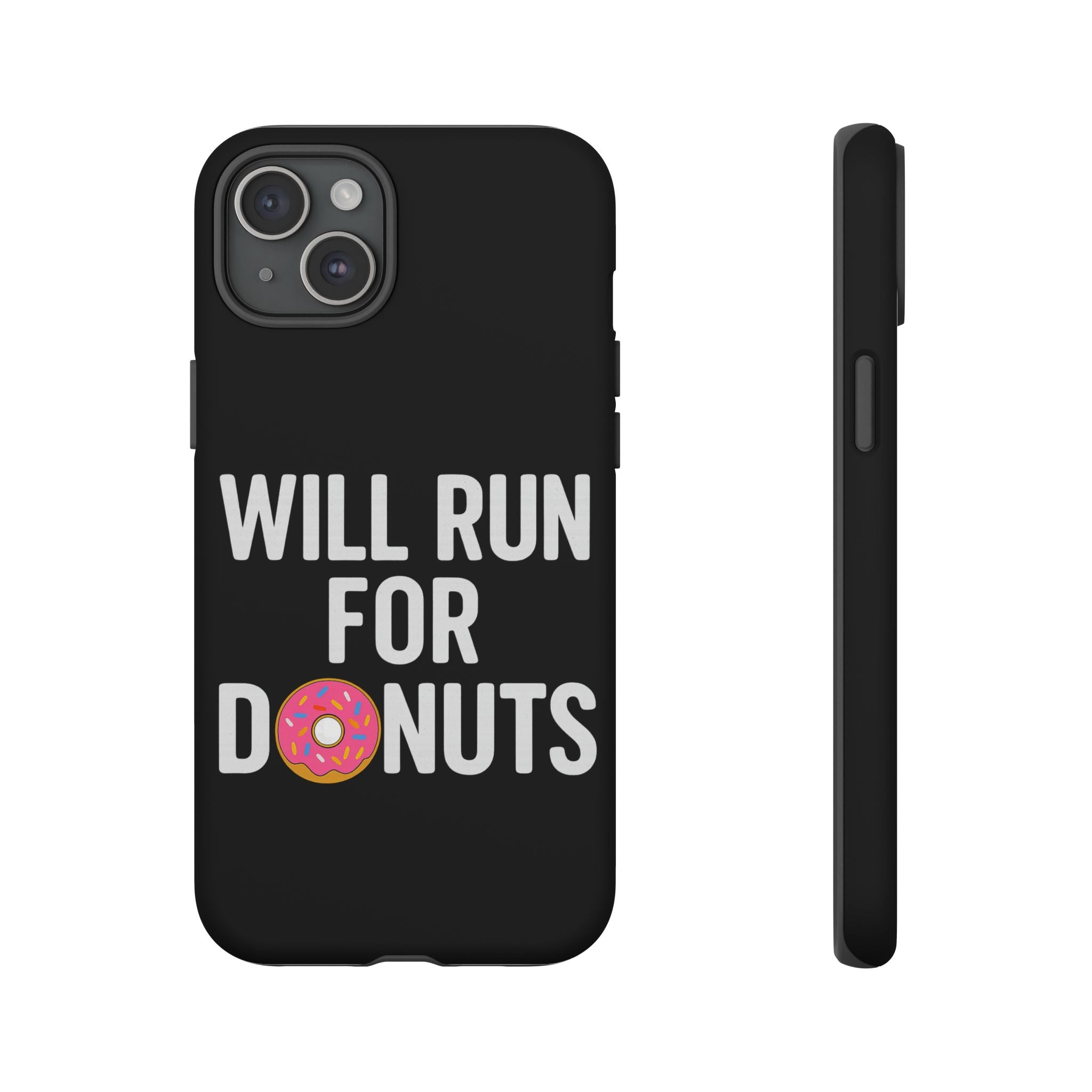 Will Run for Donuts Phone Case - Funny Runner Gift Tough Black Case - Best Run Yet Apparel and Gifts
