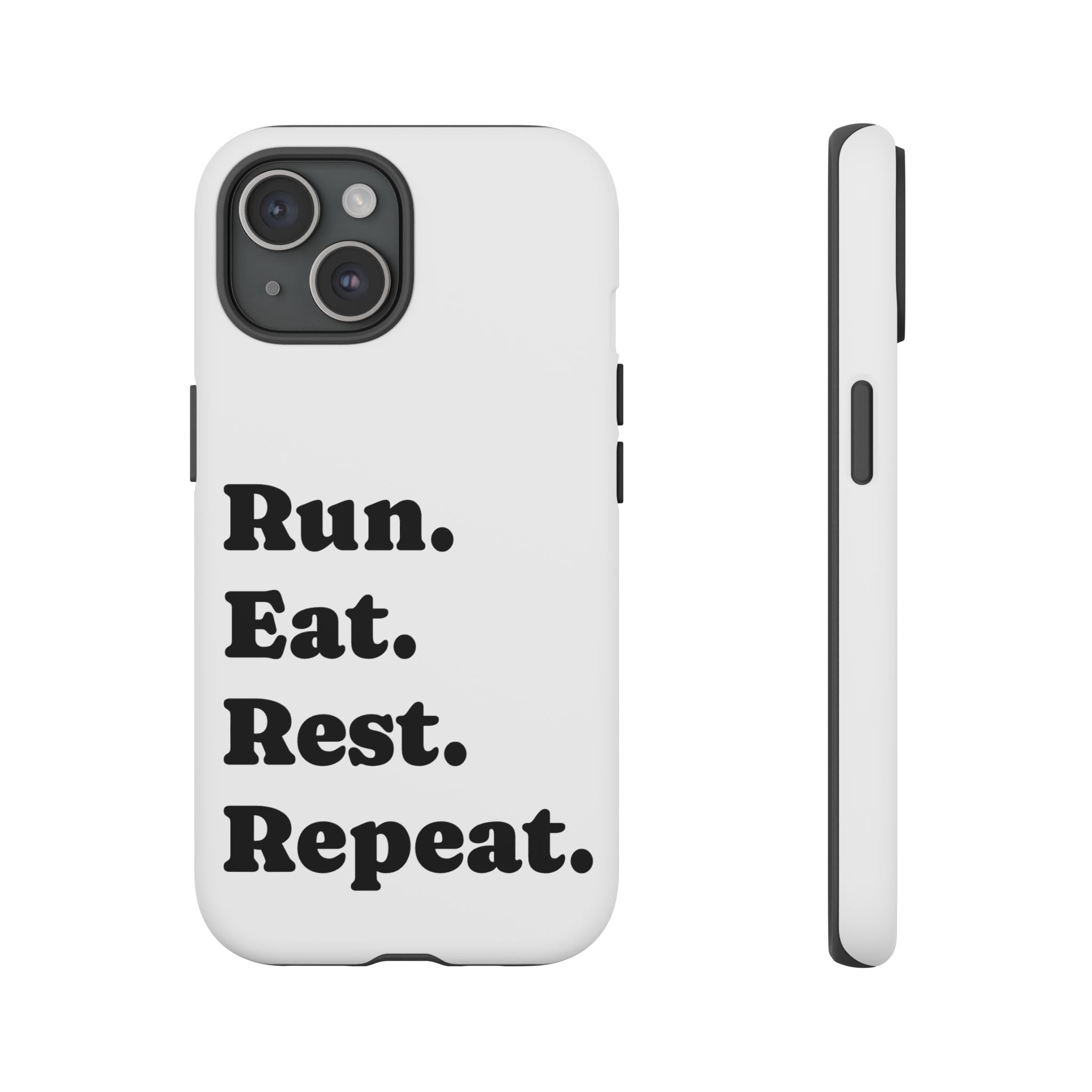 Run. Eat. Rest. Repeat. Phone Case — Motivational Runner Phone Cover - Best Run Yet Apparel and Gifts