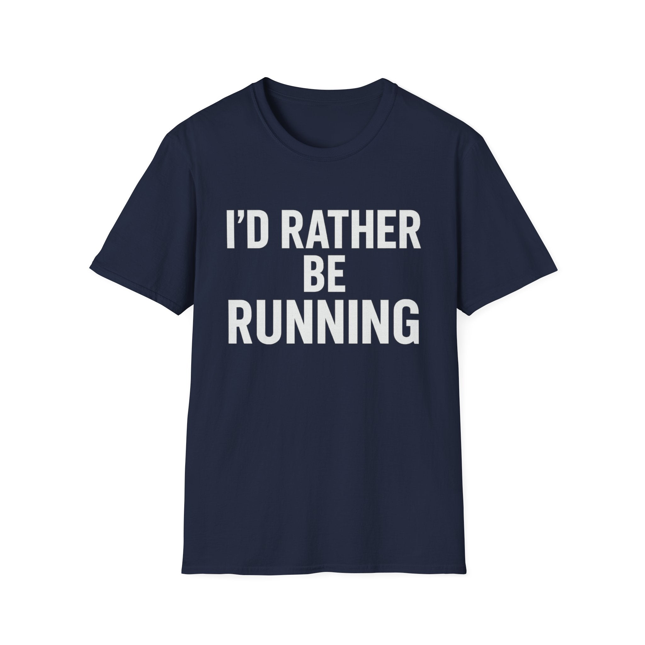 I’d Rather Be Running Soft Style T-Shirt — Funny Runner Tee for Joggers & Fitness Enthusiasts