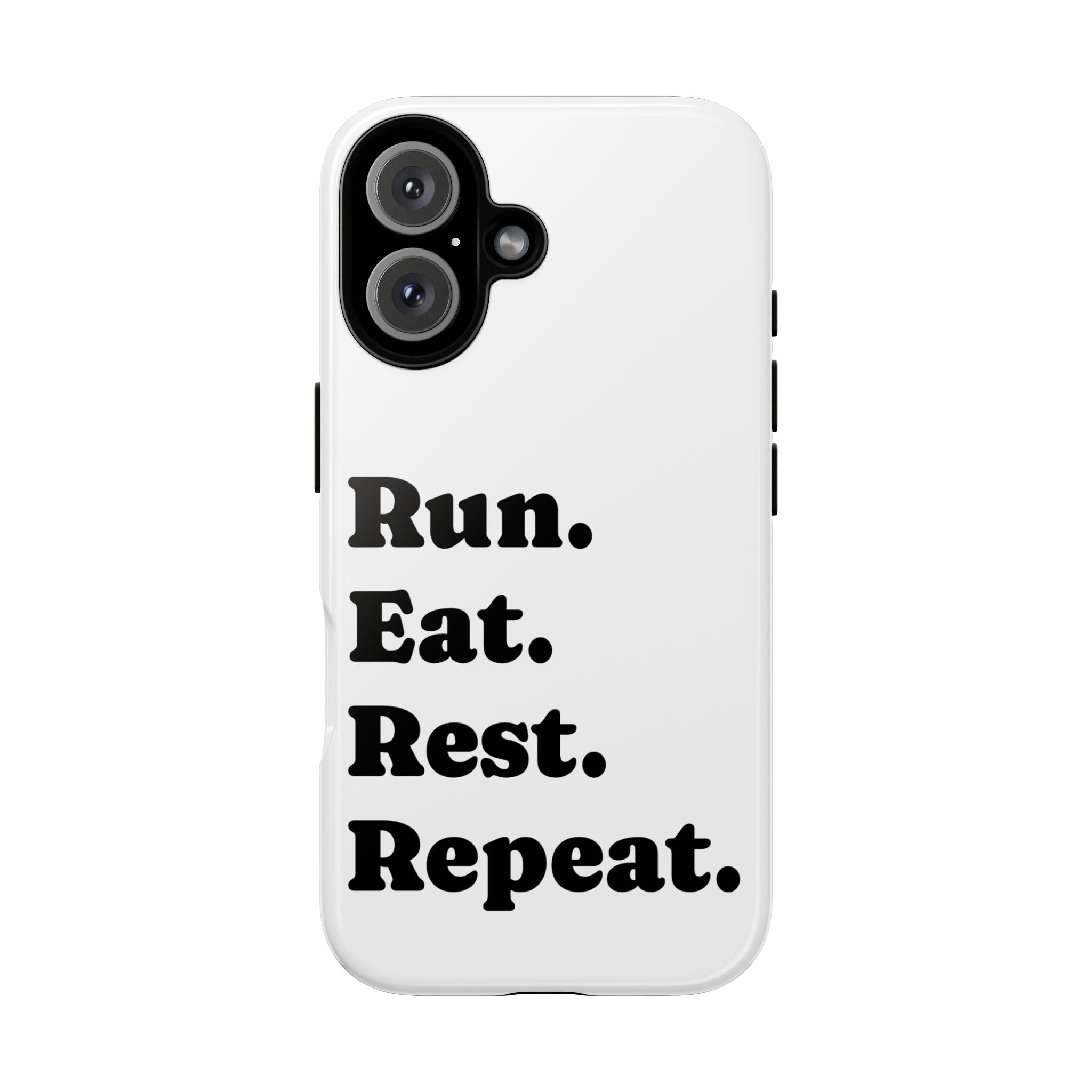Run. Eat. Rest. Repeat. Phone Case — Motivational Runner Phone Cover - Best Run Yet Apparel and Gifts