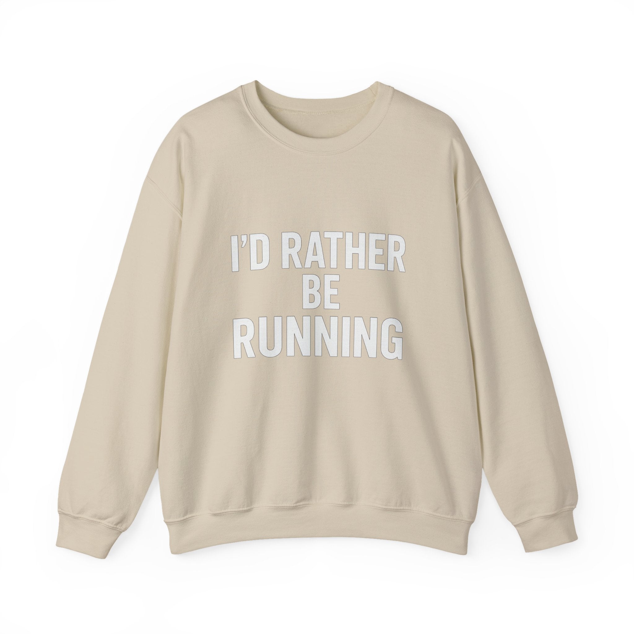 Crewneck Sweatshirt – "I'd Rather Be Running" Motivational Running Shirt for Runners - Best Run Yet Apparel and Gifts